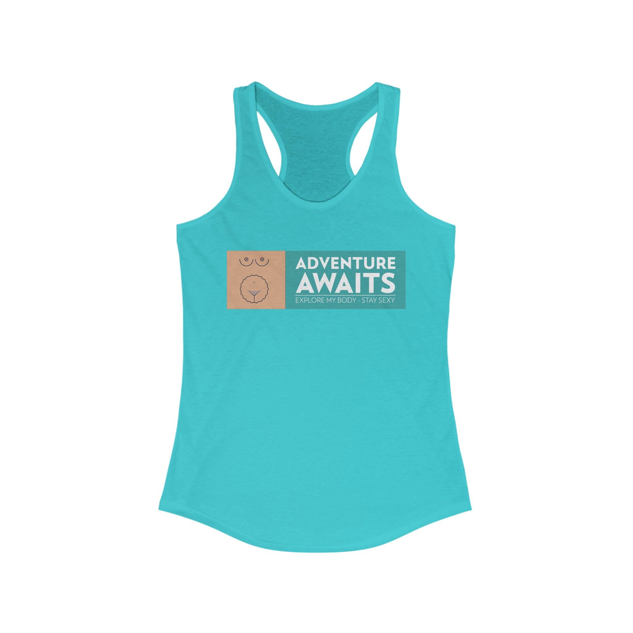 Adventure Awaits Explore My Body Stay Sexy - Women's Tank Top - Witty Twisters Fashions