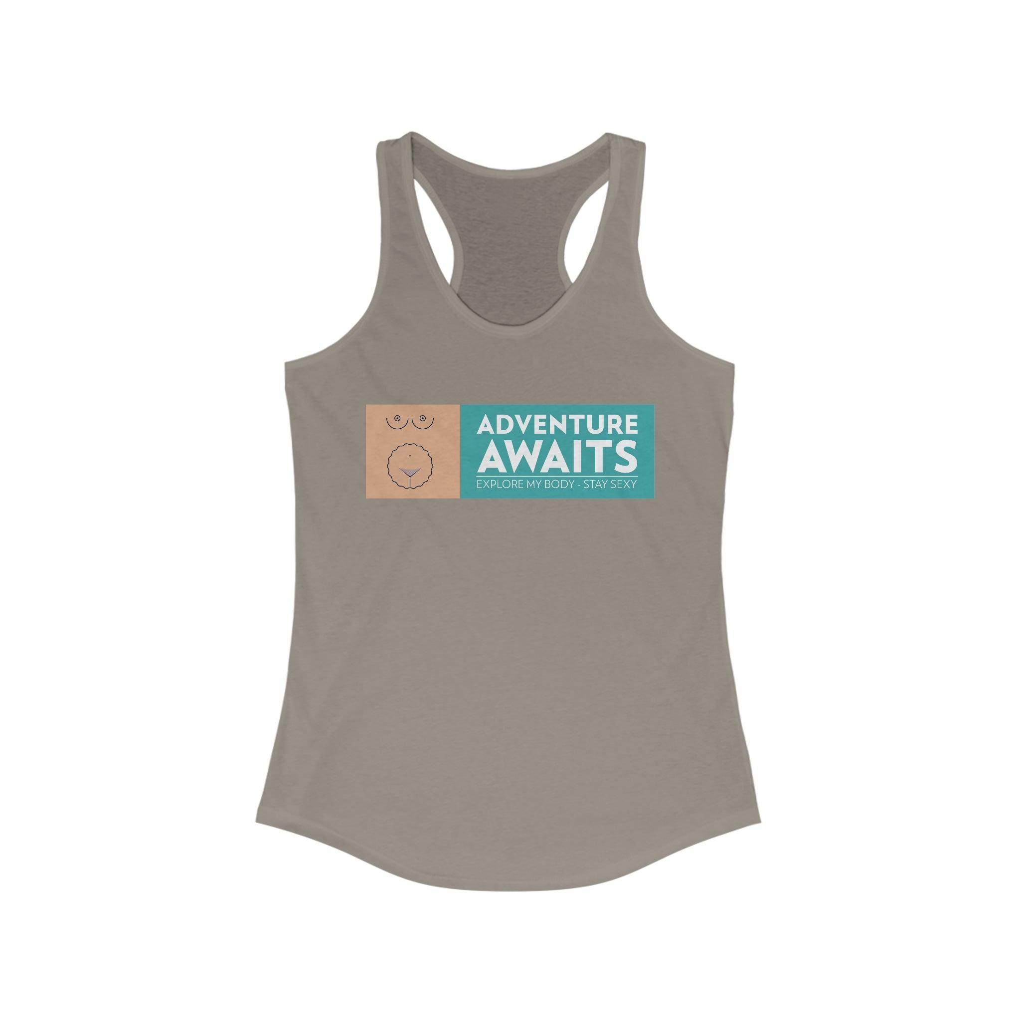 Adventure Awaits Explore My Body Stay Sexy - Women's Tank Top - Witty Twisters Fashions