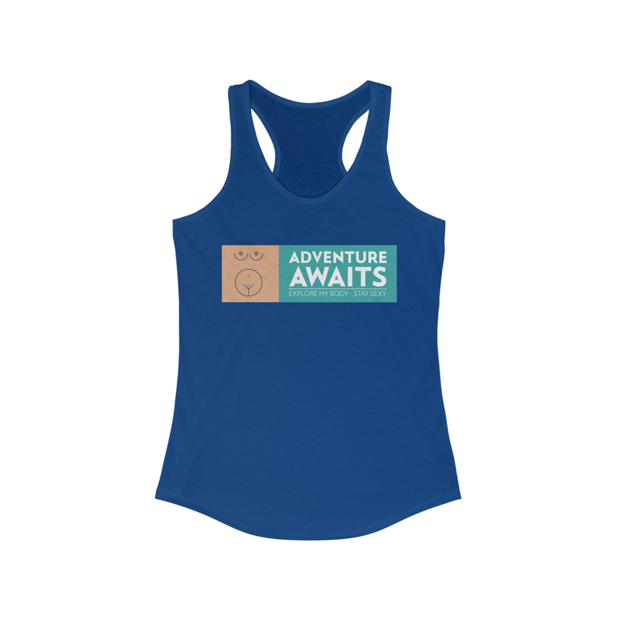 Adventure Awaits Explore My Body Stay Sexy - Women's Tank Top - Witty Twisters Fashions