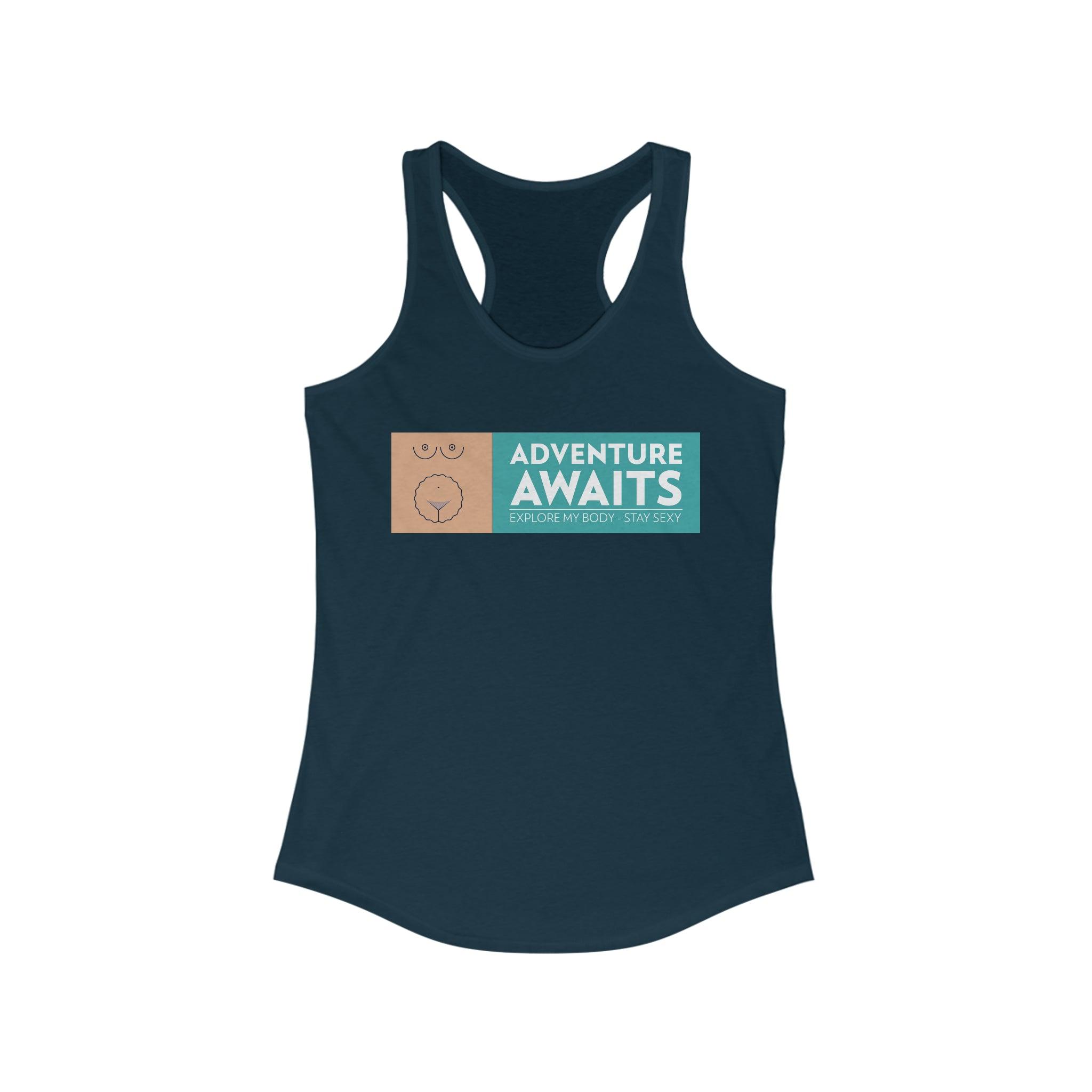 Adventure Awaits Explore My Body Stay Sexy - Women's Tank Top - Witty Twisters Fashions