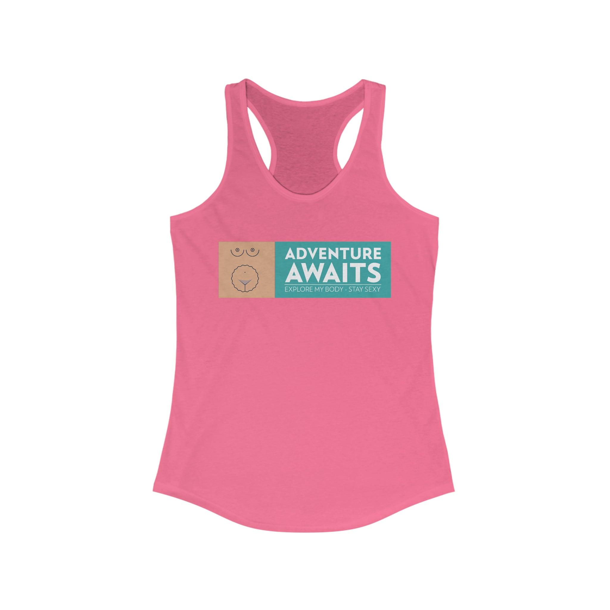 Adventure Awaits Explore My Body Stay Sexy - Women's Tank Top - Witty Twisters Fashions