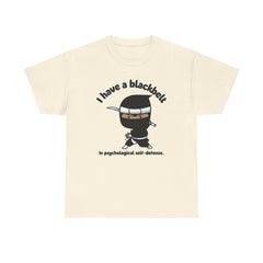 I have a blackbelt In psychological self-defense. - T-Shirt - Witty Twisters Fashions