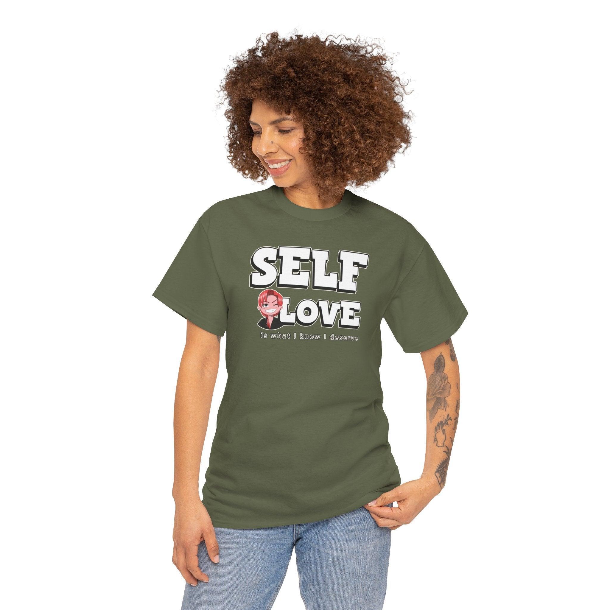 Self Love is what I know I deserve - T-Shirt - Witty Twisters Fashions