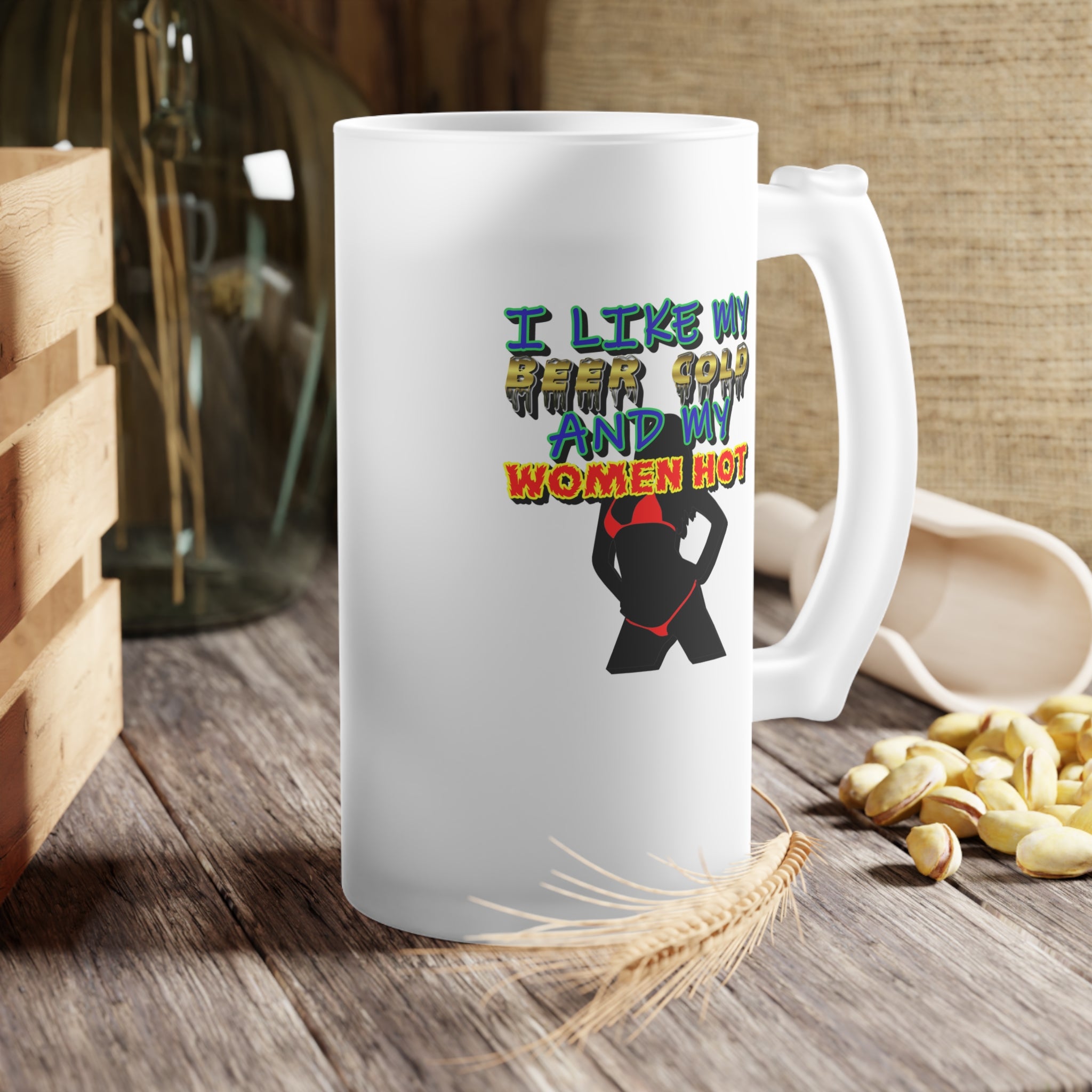 I Like My Beer Cold And My Women Hot - Frosted Glass Beer Mug