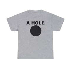 A Hole - T-Shirt - Witty Twisters Fashions