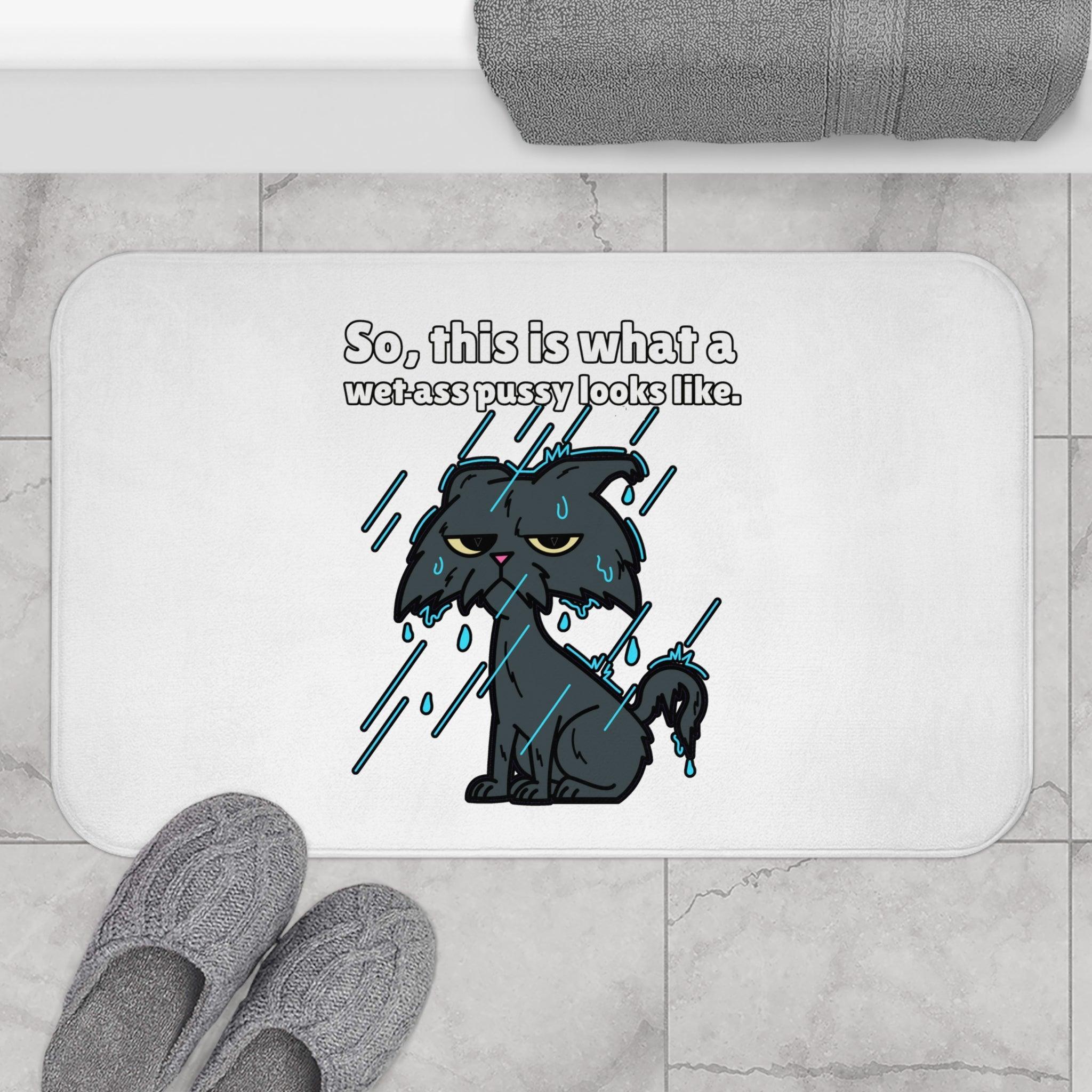 So, this is what a wet-ass pussy looks like. - Bath Mat - Witty Twisters Fashions