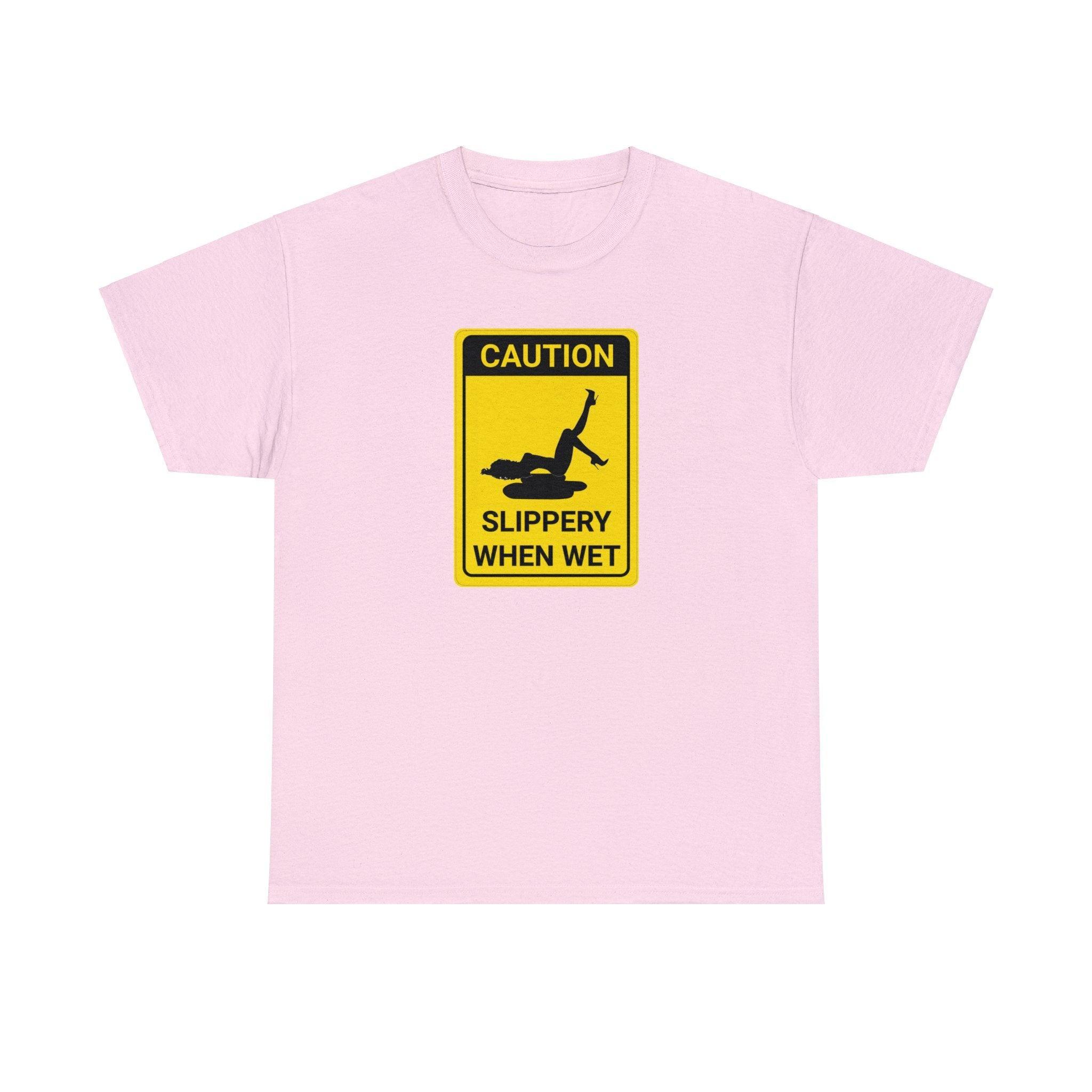 Caution Slippery When Wet - T-Shirt - Witty Twisters Fashions