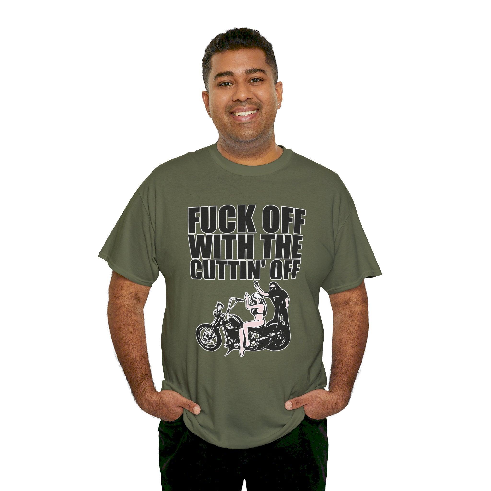 Fuck off with the cuttin' off - T-Shirt - Witty Twisters Fashions