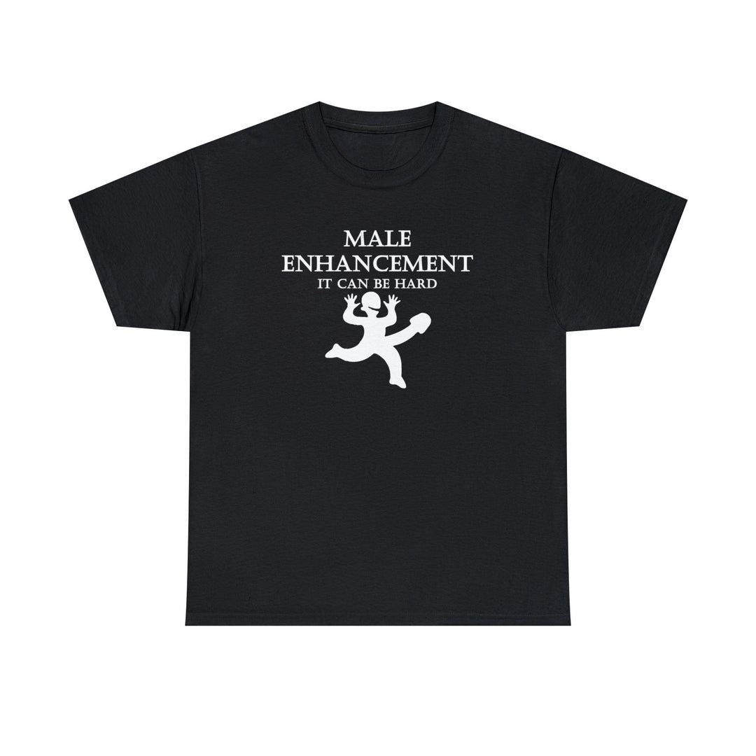 Male Enhancement It Can Be Hard - Witty Twisters T-Shirts