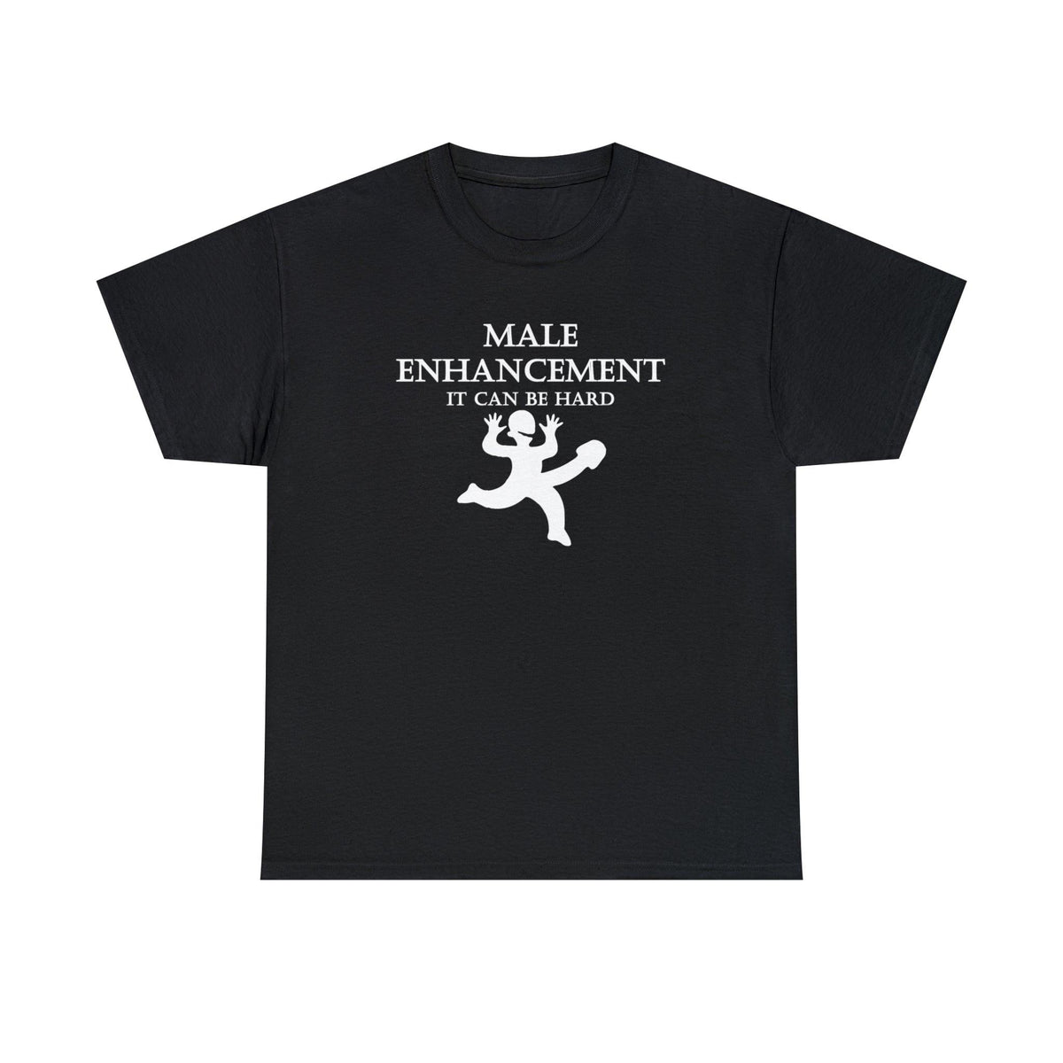 Male Enhancement It Can Be Hard - T-Shirt - Witty Twisters Fashions