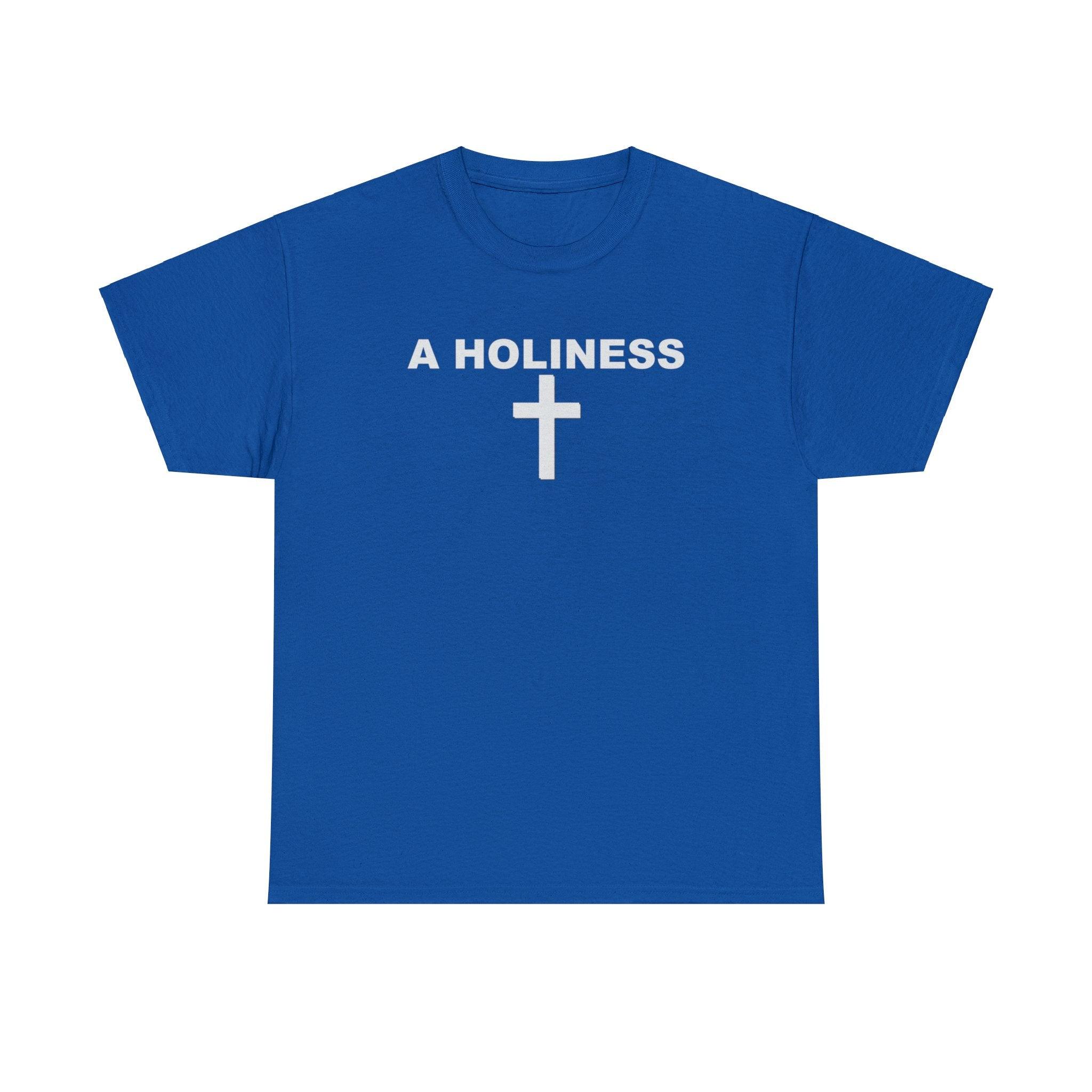 A Holiness - T-Shirt - Witty Twisters T-Shirts