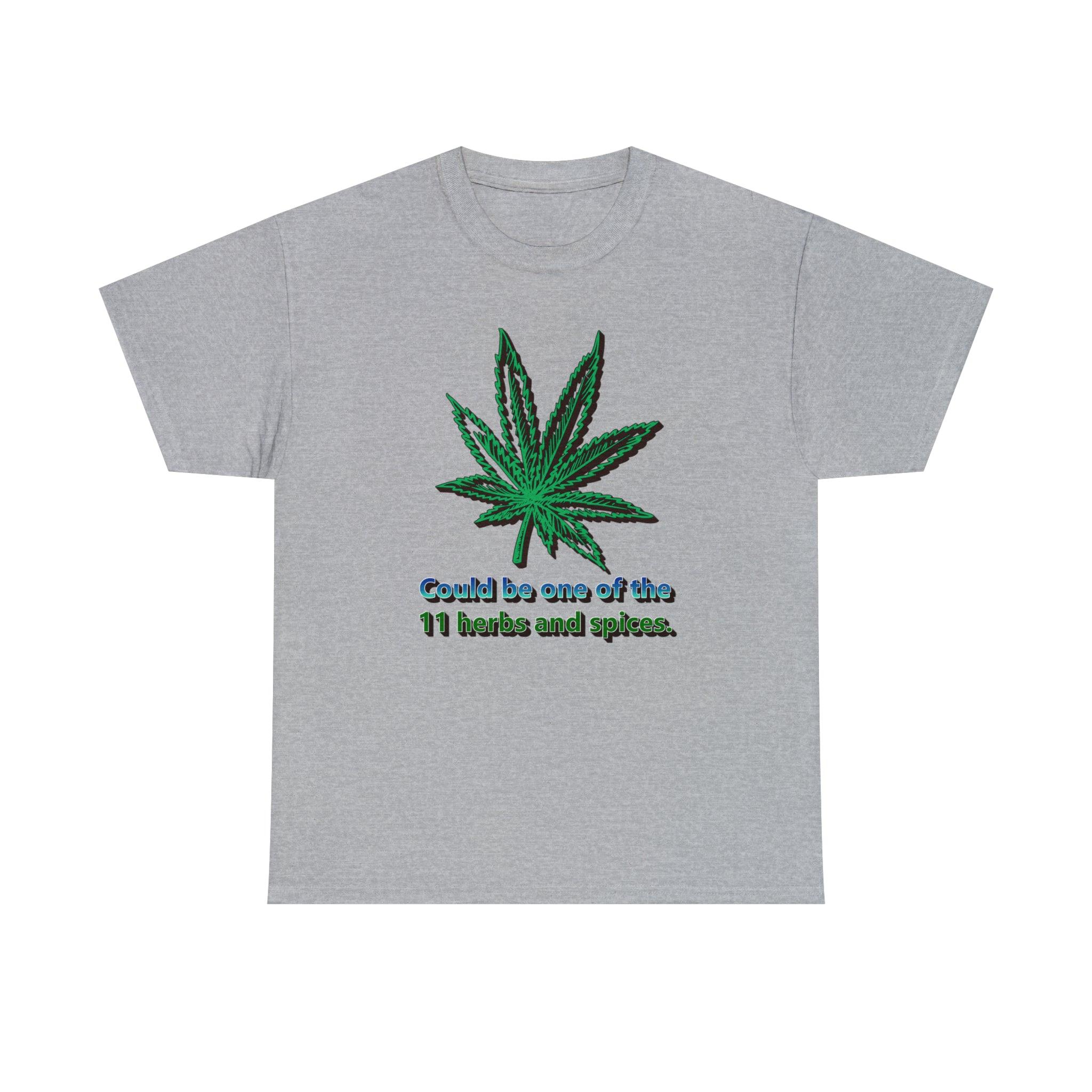 Could Be One Of The 11 Herbs and Spices. - Witty Twisters T-Shirts