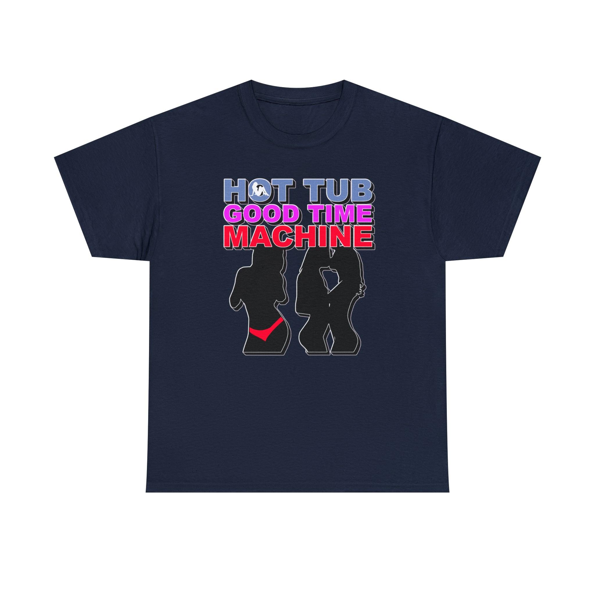 Hot Tub Good Time Machine - T-Shirt - Witty Twisters Fashions