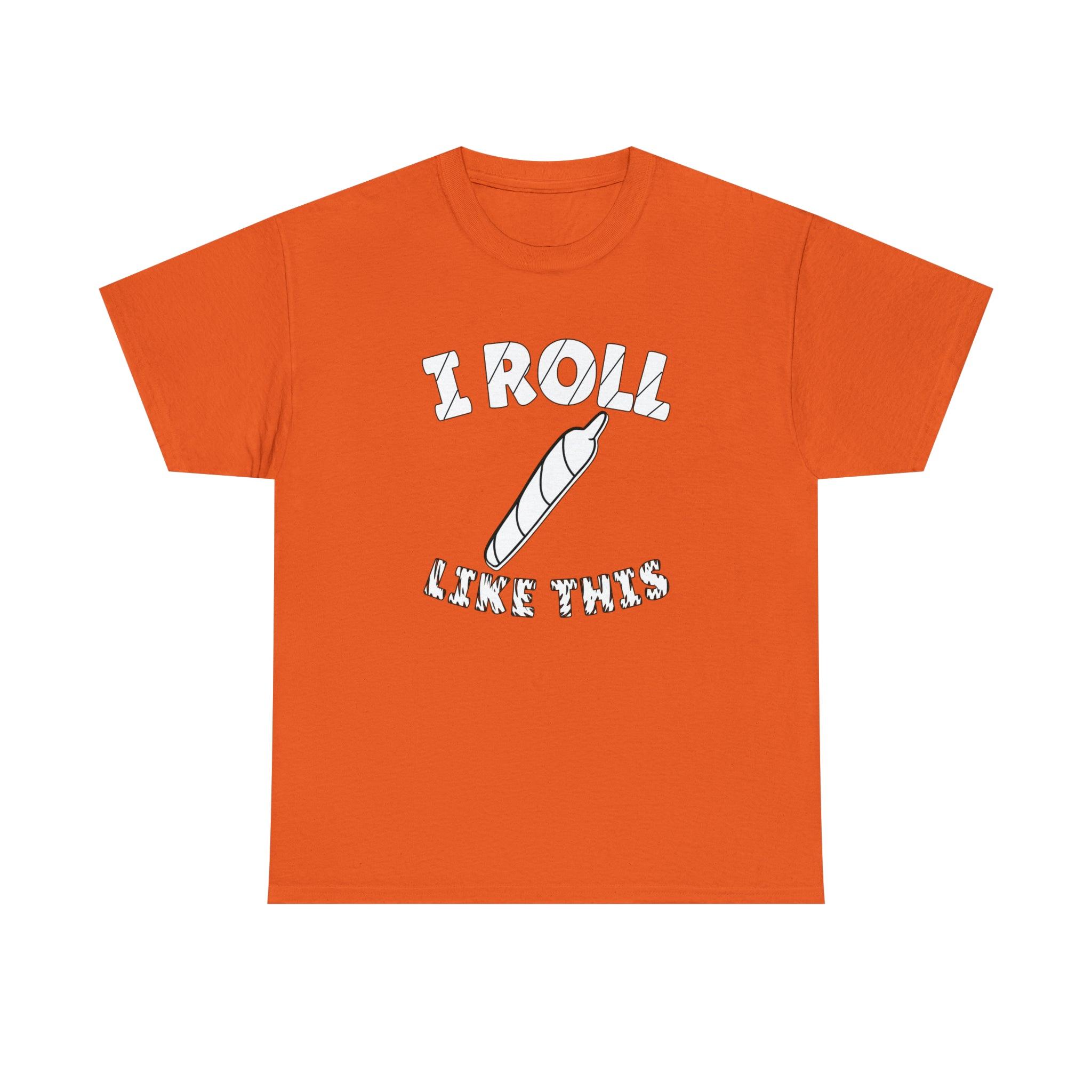 I Roll Like This - T-Shirt - Witty Twisters Fashions