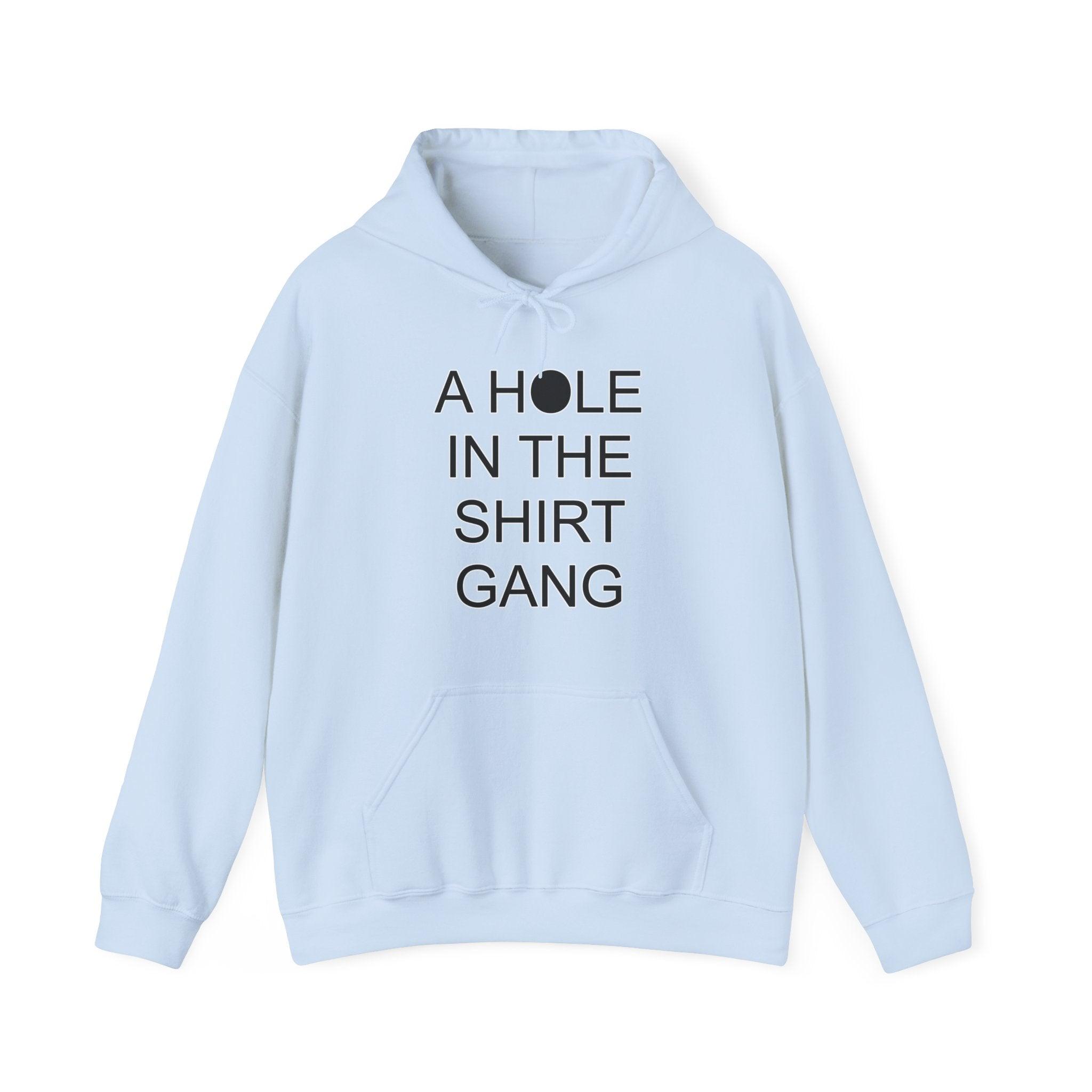 A Hole In The Shirt Gang - Hoodie - Witty Twisters Fashions