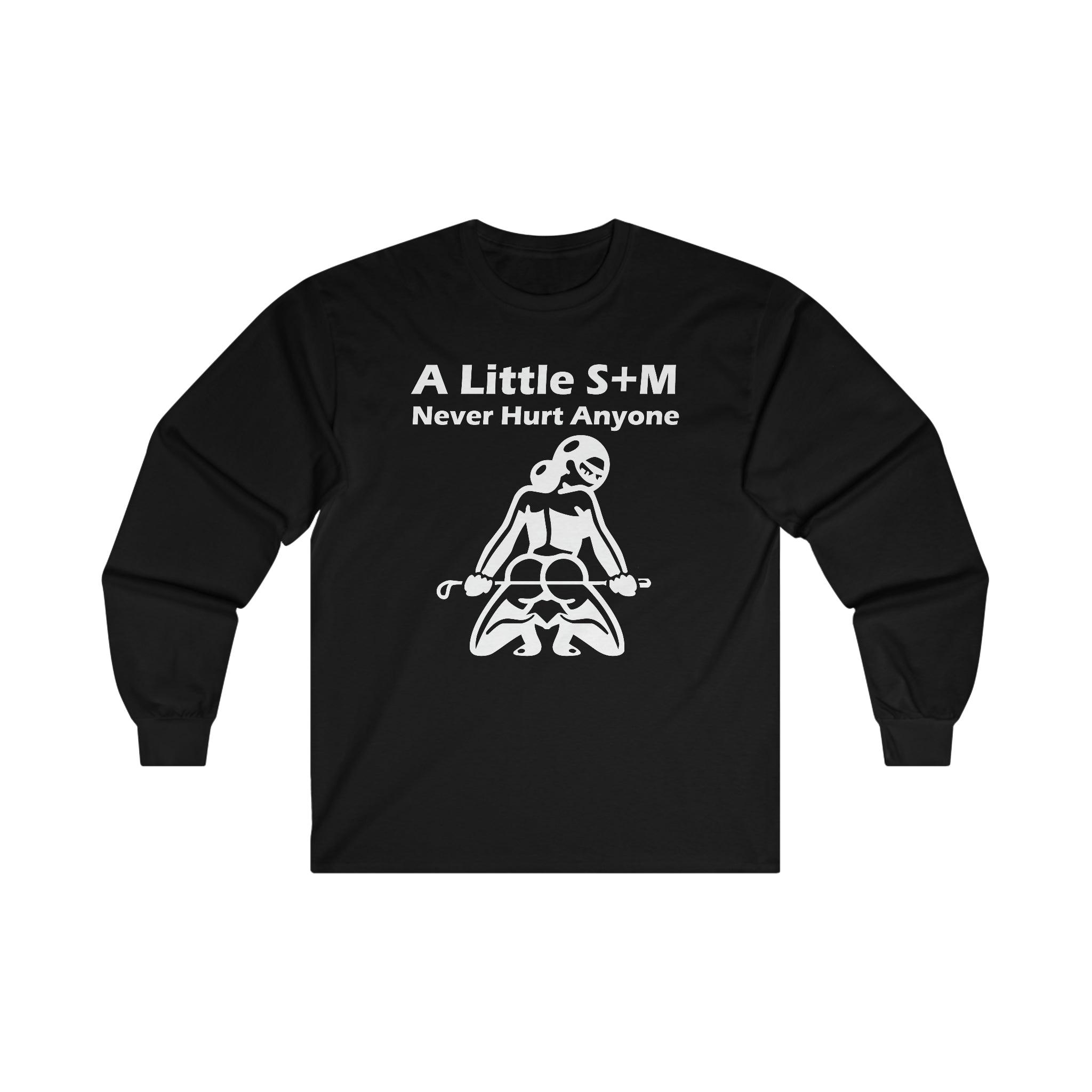 A Little S+M Never Hurt Anyone - Long-Sleeve Tee - Witty Twisters Fashions