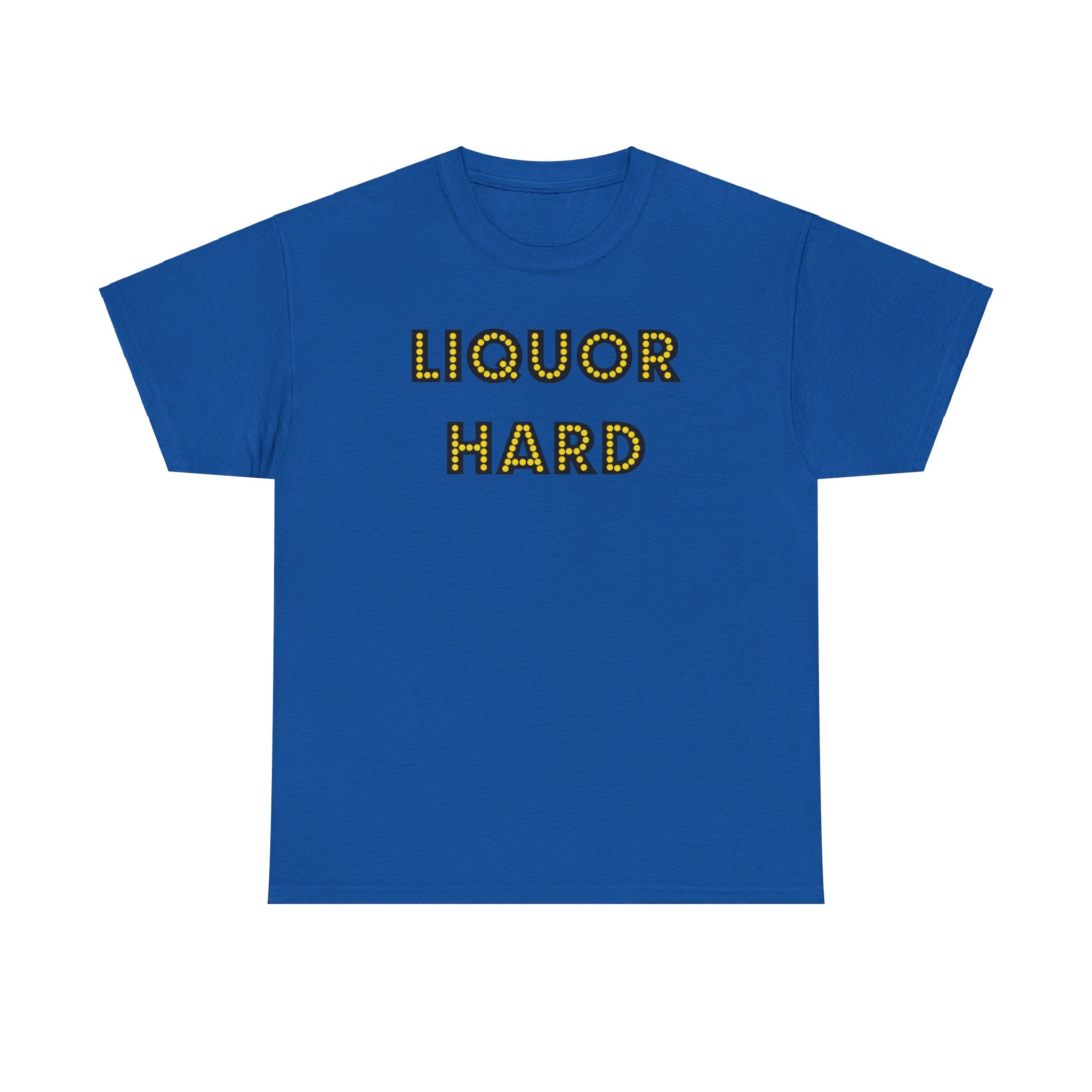 Liquor Hard - T-Shirt