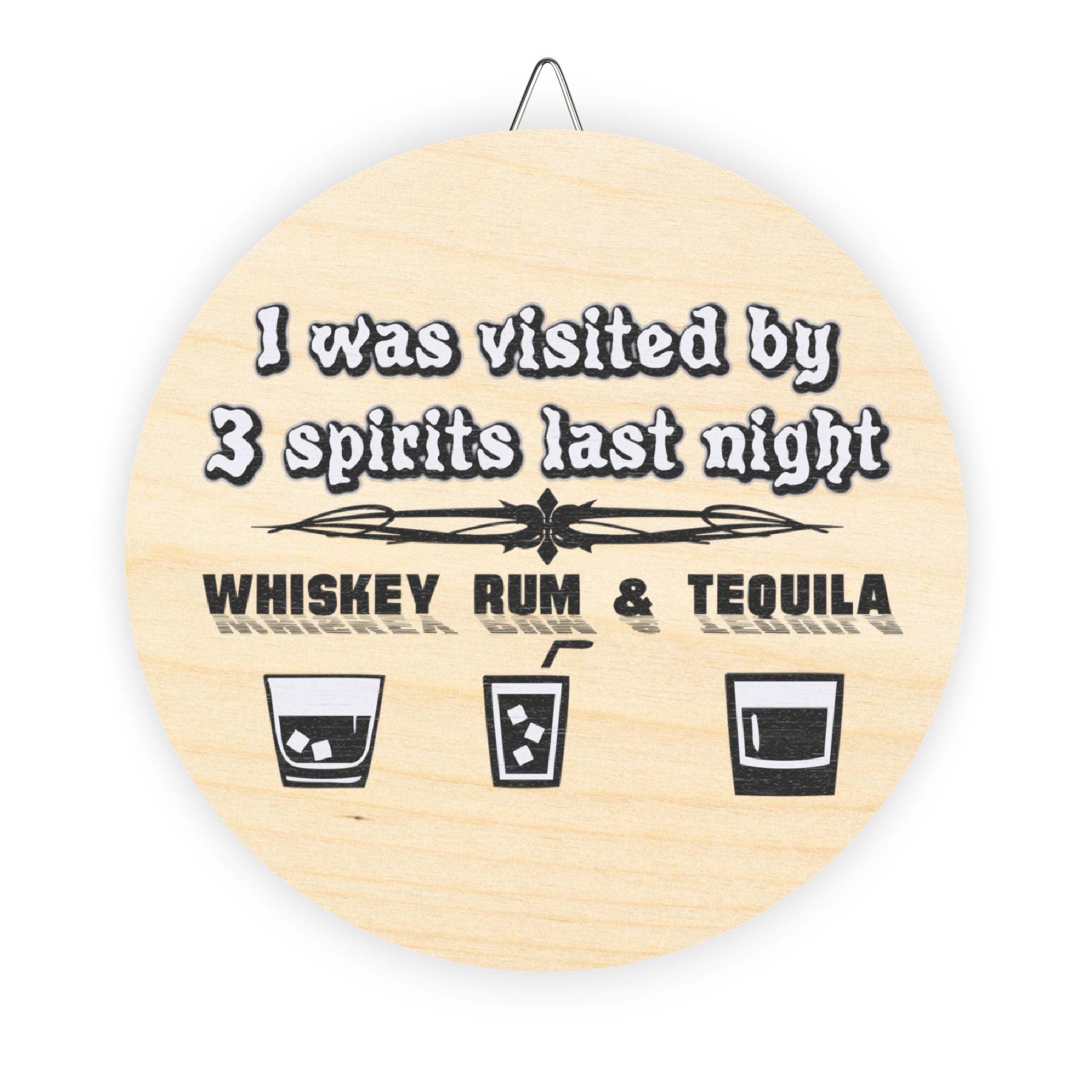 I was visited by 3 spirits last night Whiskey Rum and Tequila - Wood Sign