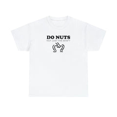 Do Nuts Not Just The Shaft - T-Shirt - Witty Twisters Fashions