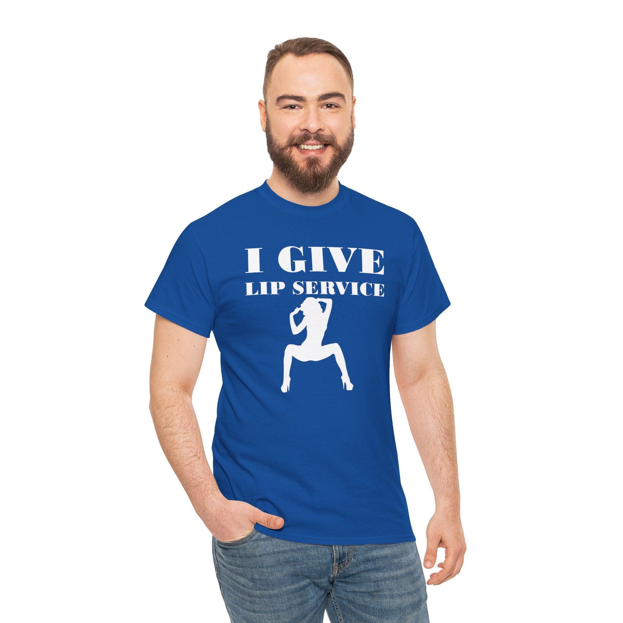 I Give Lip Service - T-Shirt - Witty Twisters Fashions