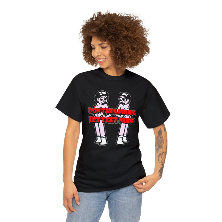 Don't be a prude Let's get nude - Witty Twisters T-Shirts
