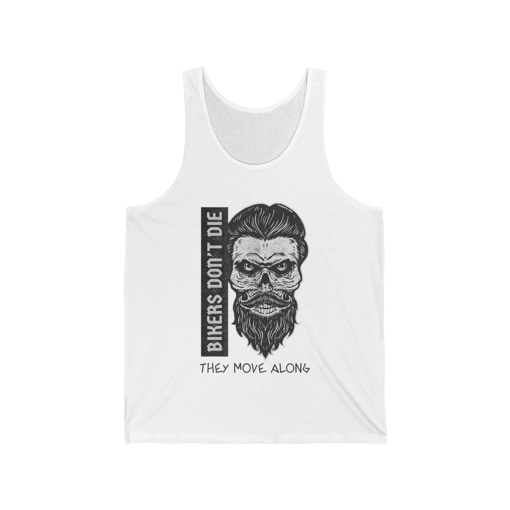 Bikers Don't Die They Move Along - Tank Top - Witty Twisters Fashions