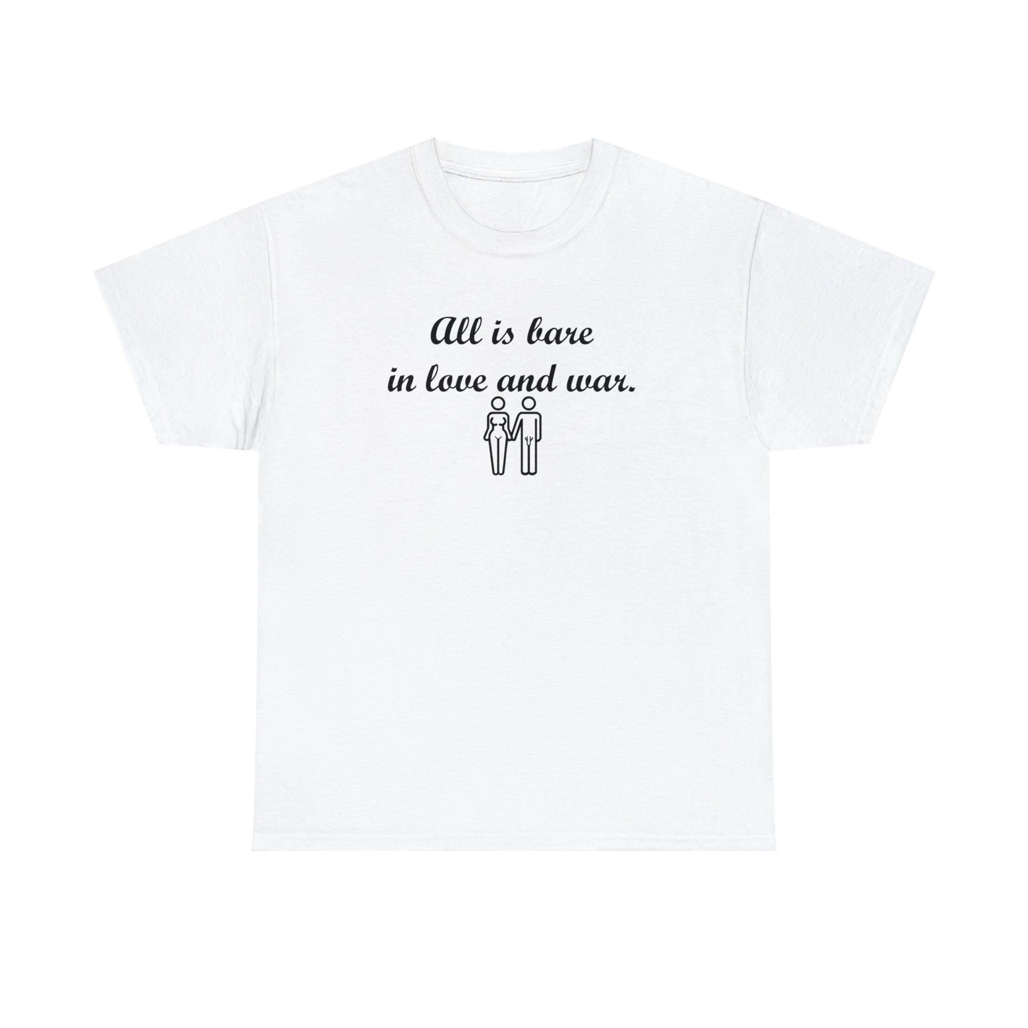 All Is Bare In Love And War - T-Shirt - Witty Twisters Fashions