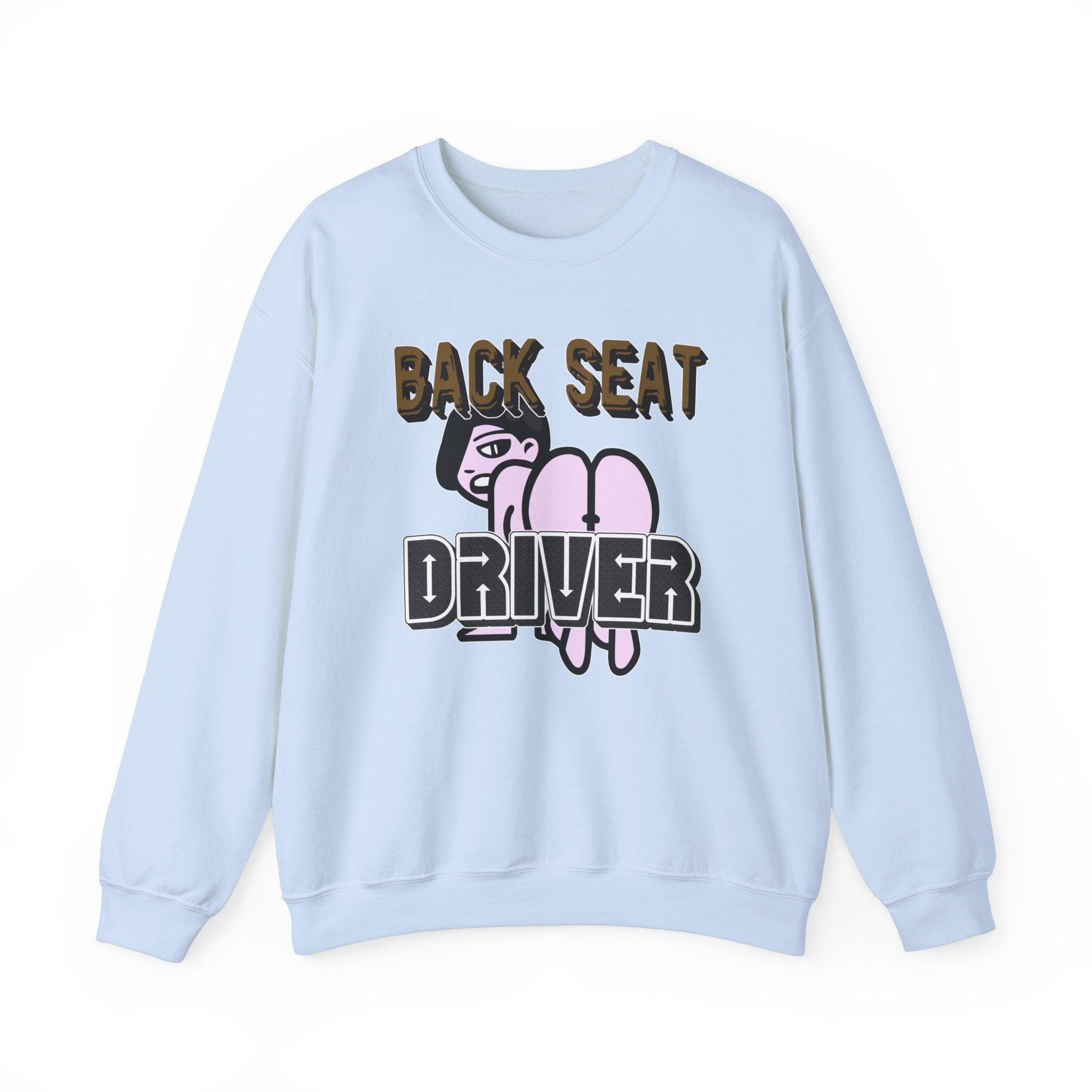 Back Seat Driver - Sweatshirt - Witty Twisters Fashions