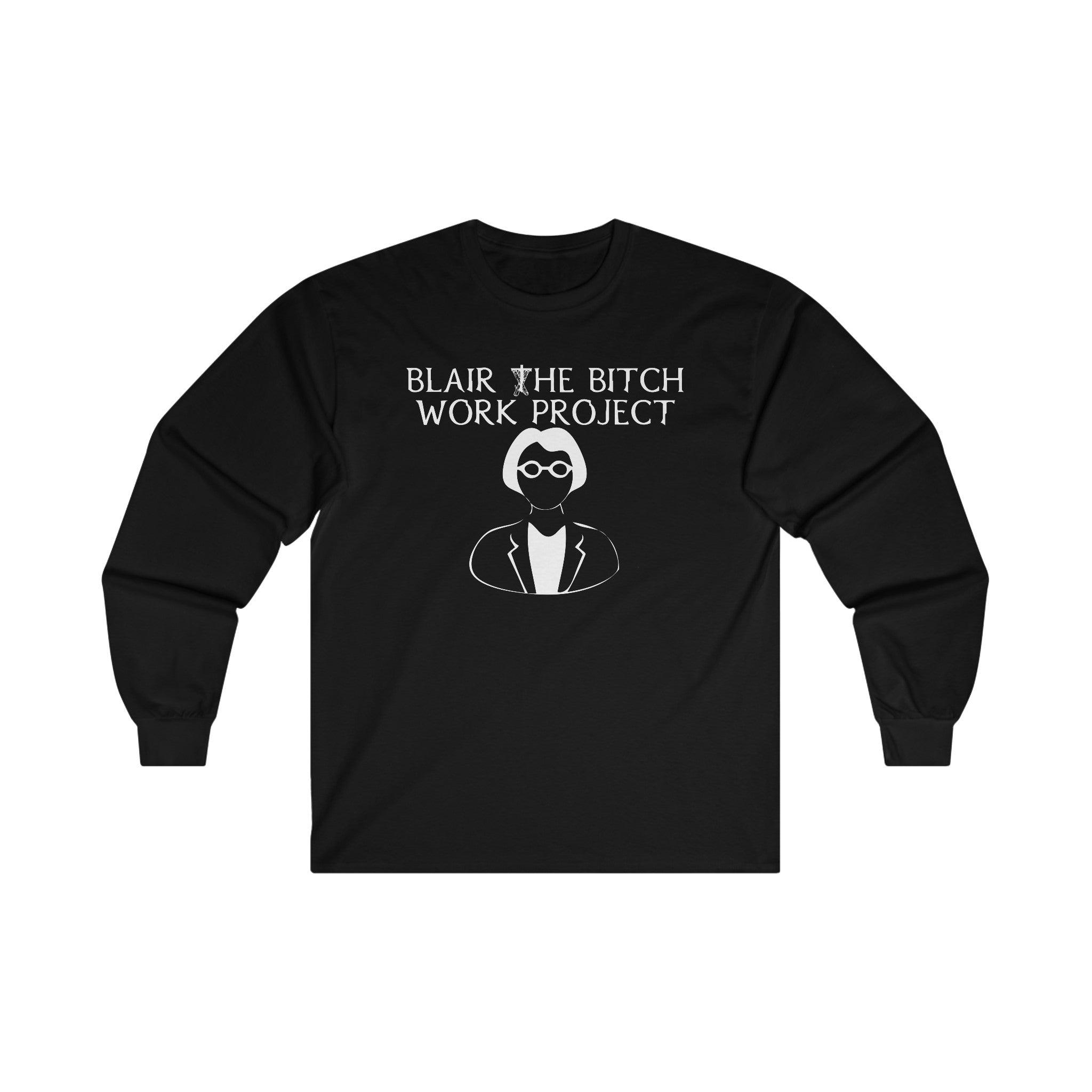 Blair The Bitch Work Project - Long-Sleeve Tee - Witty Twisters Fashions