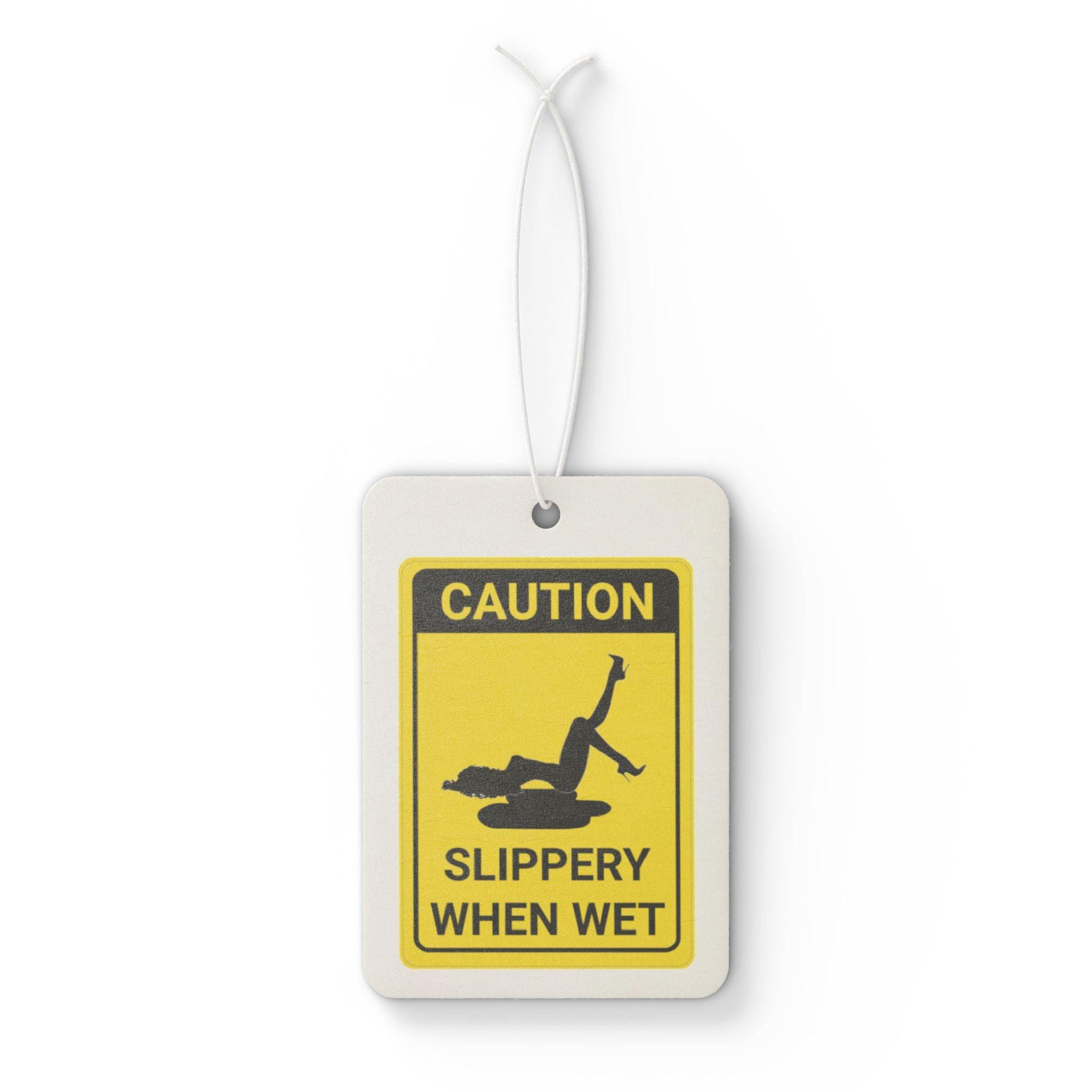 Caution Slippery When Wet Sign - Vehicle Air Freshener - Witty Twisters Fashions