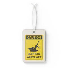 Caution Slippery When Wet Sign - Vehicle Air Freshener - Witty Twisters Fashions