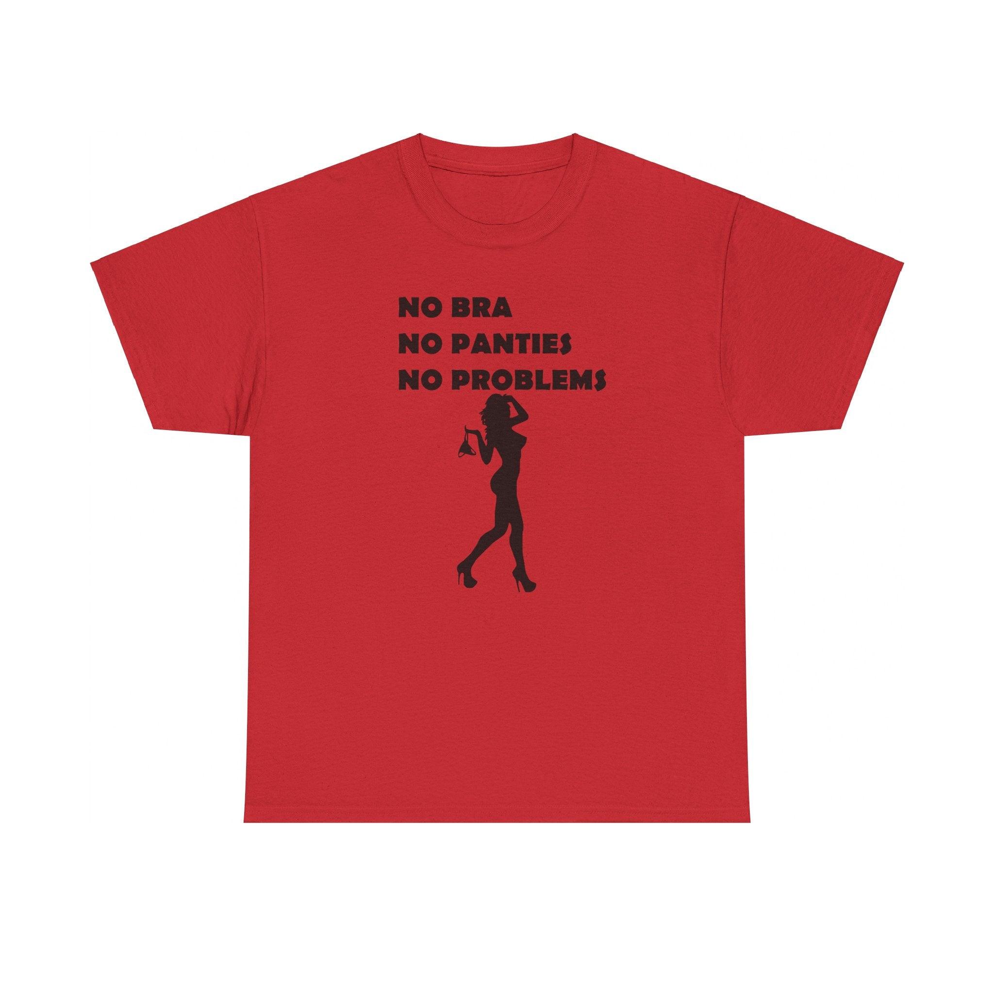 No Bra No Panties No Problems - T-Shirt - Witty Twisters Fashions