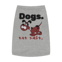 Dogs. Eat Shit. - Pet Tank Top - Witty Twisters Fashions