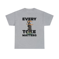 Every Toke Matters - T-Shirt - Witty Twisters Fashions