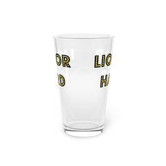 Liquor Hard - 16oz Pint Glass - Witty Twisters Fashions