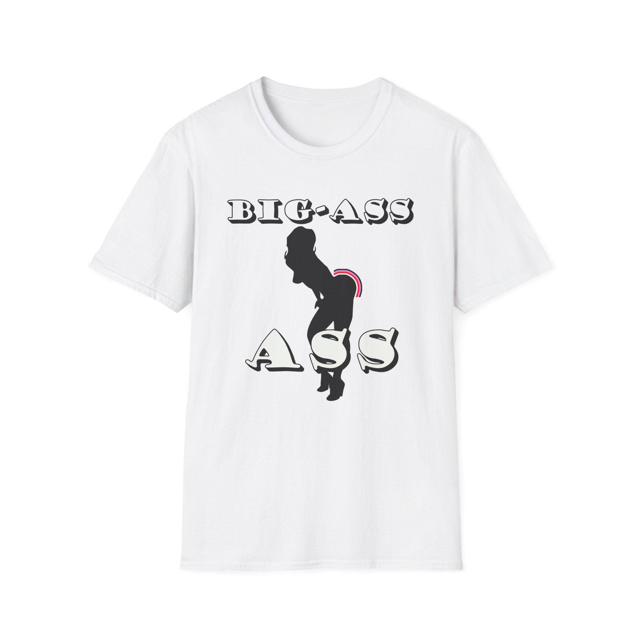 Big-Ass Ass - Softstyle T-shirt - Witty Twisters Fashions