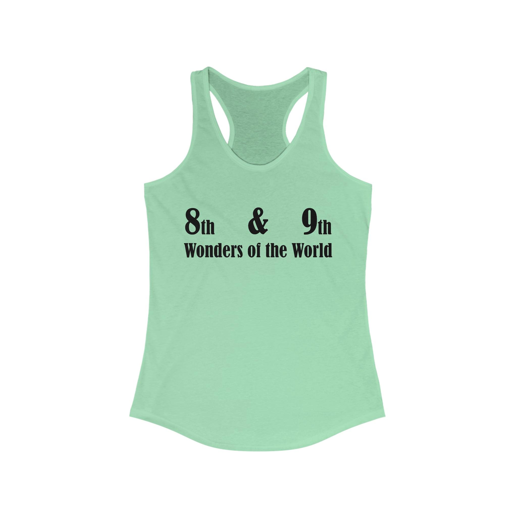 8th and 9th Wonders of the World - Women's Tank Top - Witty Twisters Fashions