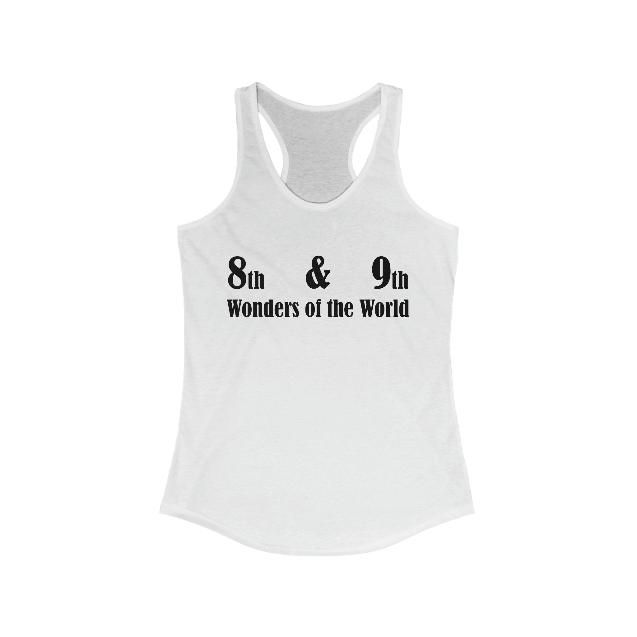 8th and 9th Wonders of the World - Women's Tank Top - Witty Twisters Fashions