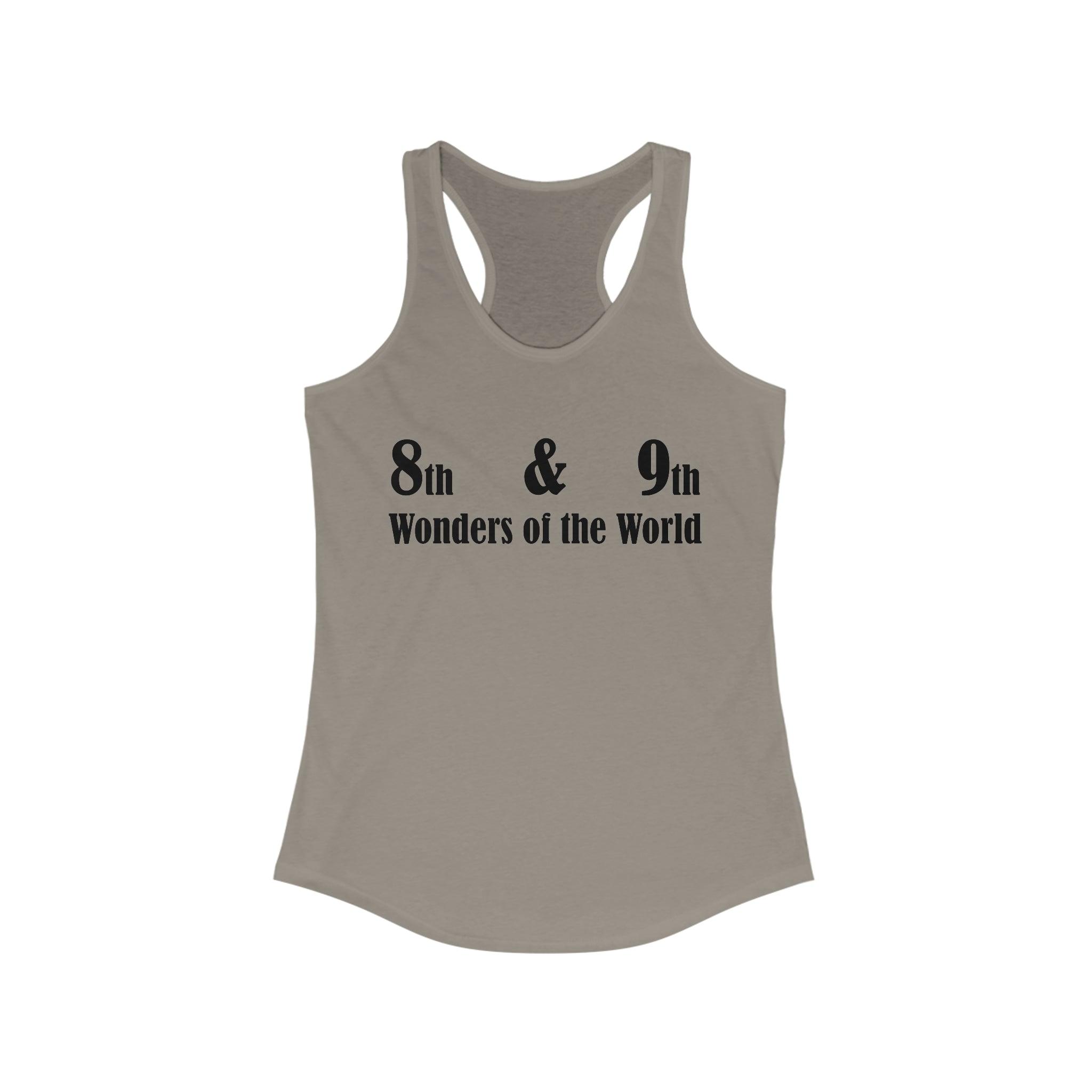 8th and 9th Wonders of the World - Women's Tank Top - Witty Twisters Fashions