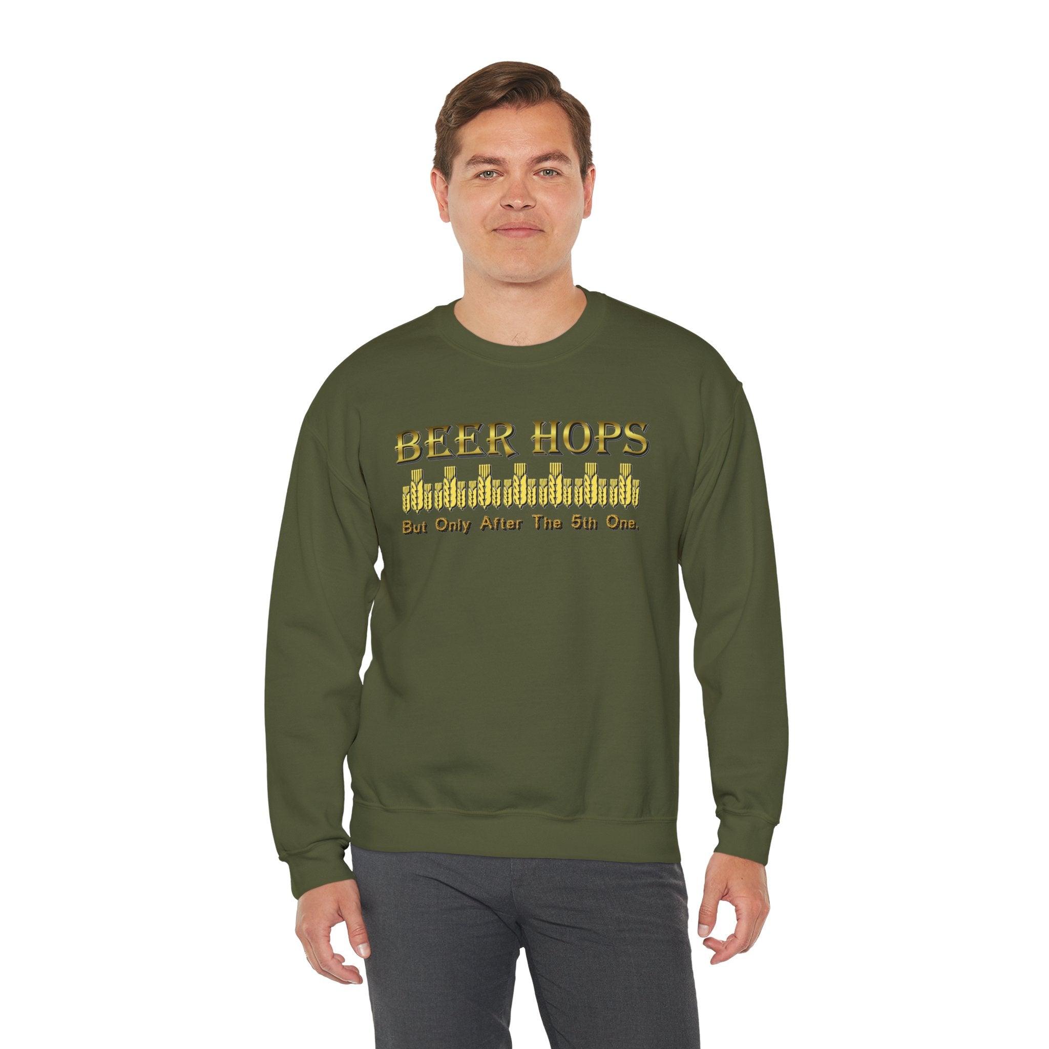 Beer Hops But Only After The 5th One - Sweatshirt - Witty Twisters T-Shirts