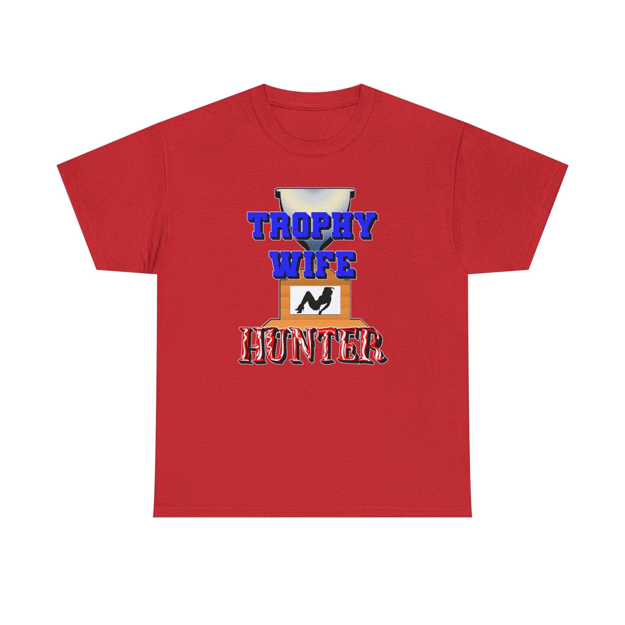 Trophy Wife Hunter - T-Shirt - Witty Twisters Fashions