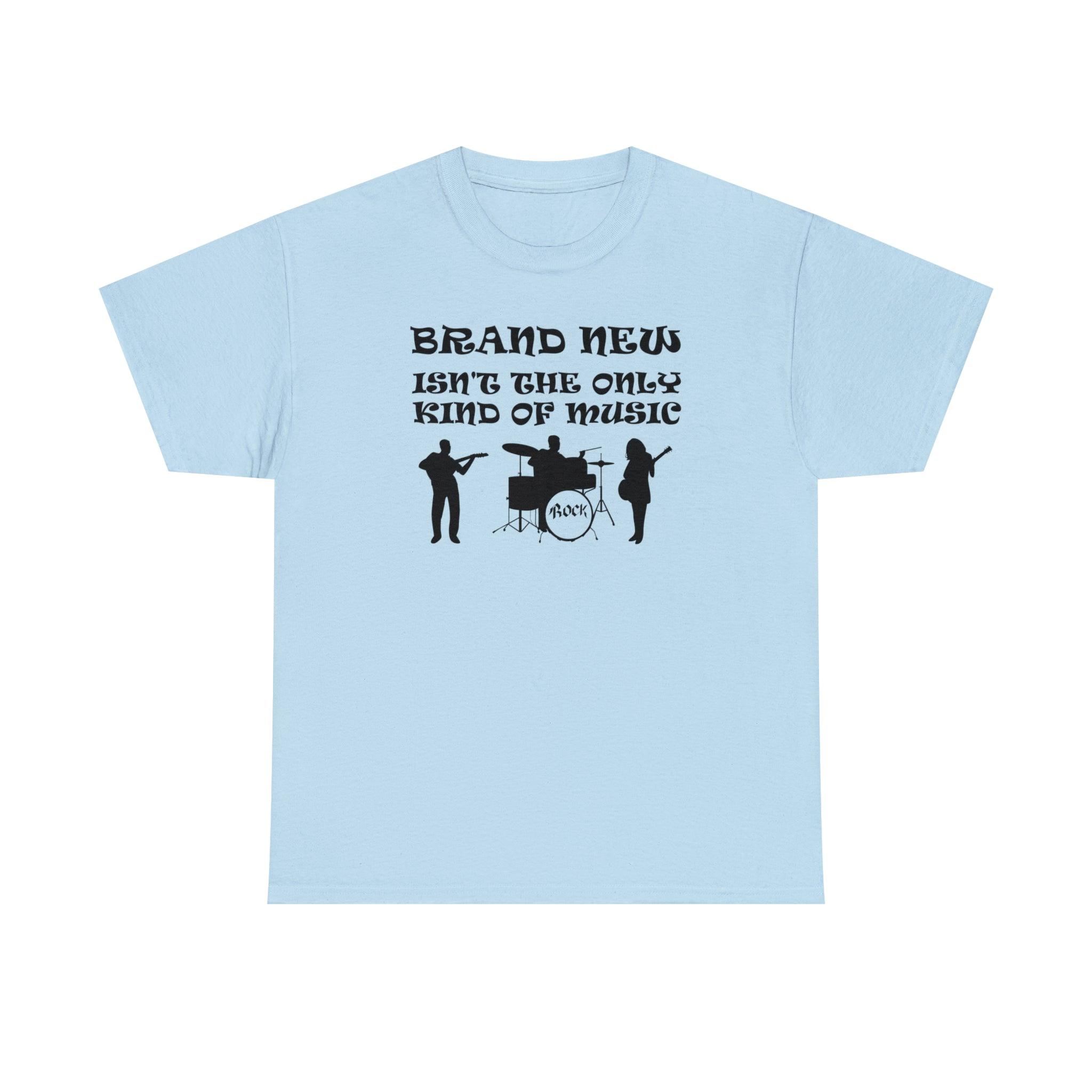 Brand New Isn't The Only Kind Of Music - T-Shirt - Witty Twisters Fashions