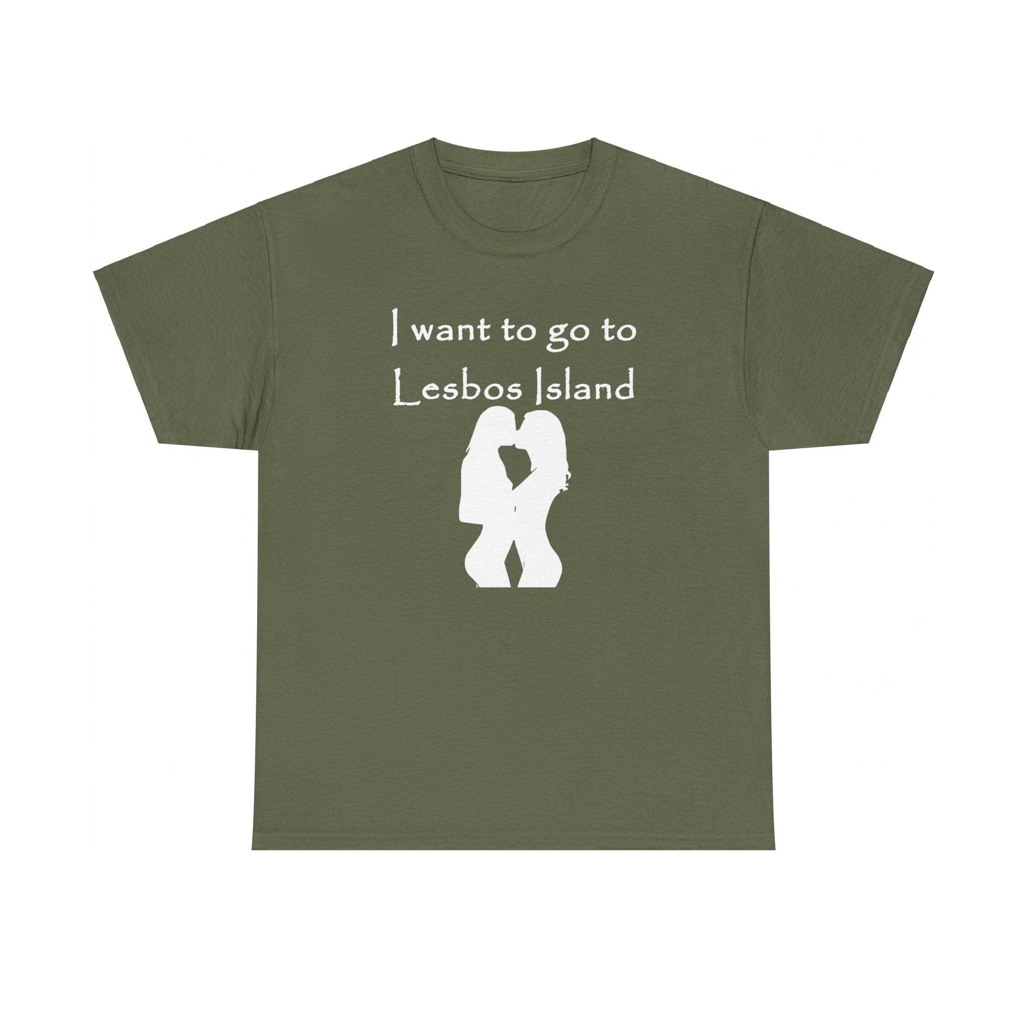 I want to go to Lesbos Island - T-Shirt - Witty Twisters Fashions