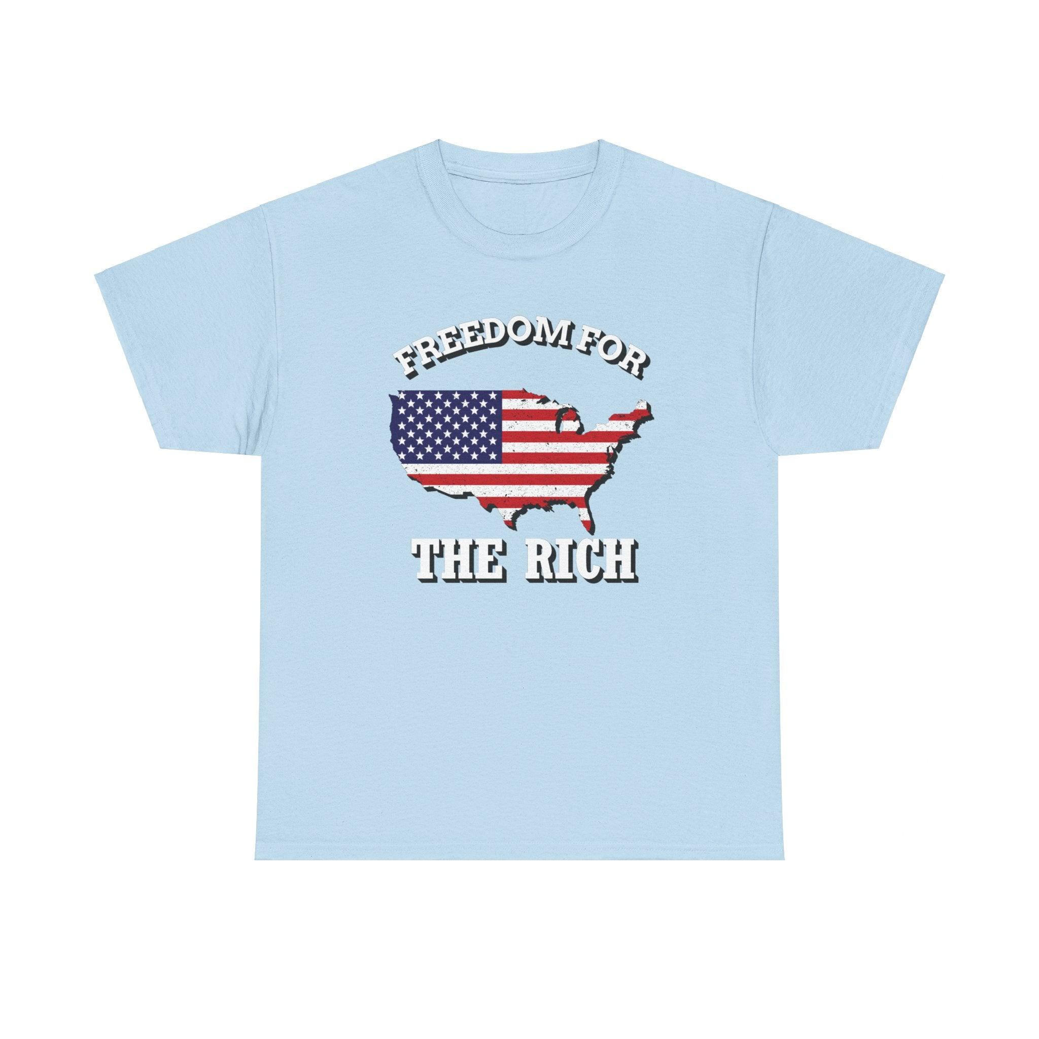 Freedom for the rich - T-Shirt - Witty Twisters Fashions