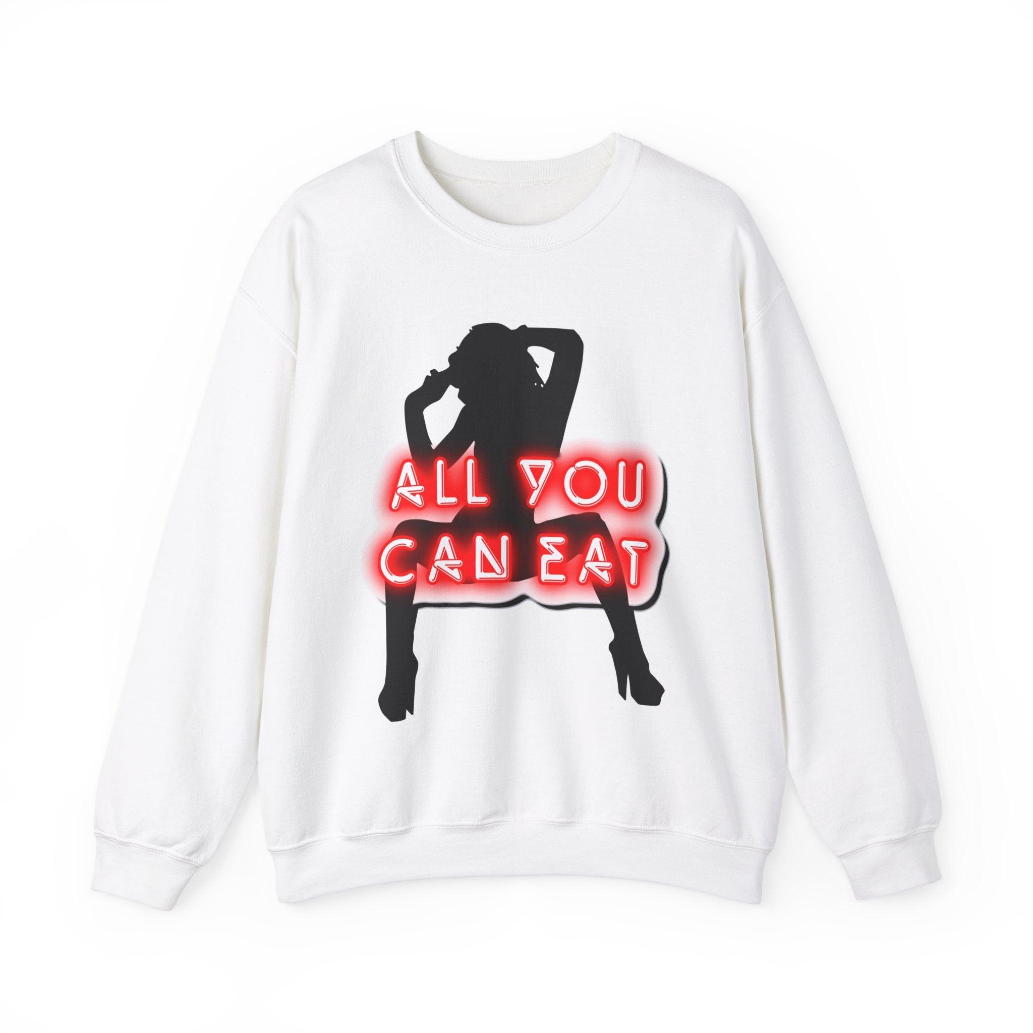 All You Can Eat - Sweatshirt - Witty Twisters Fashions