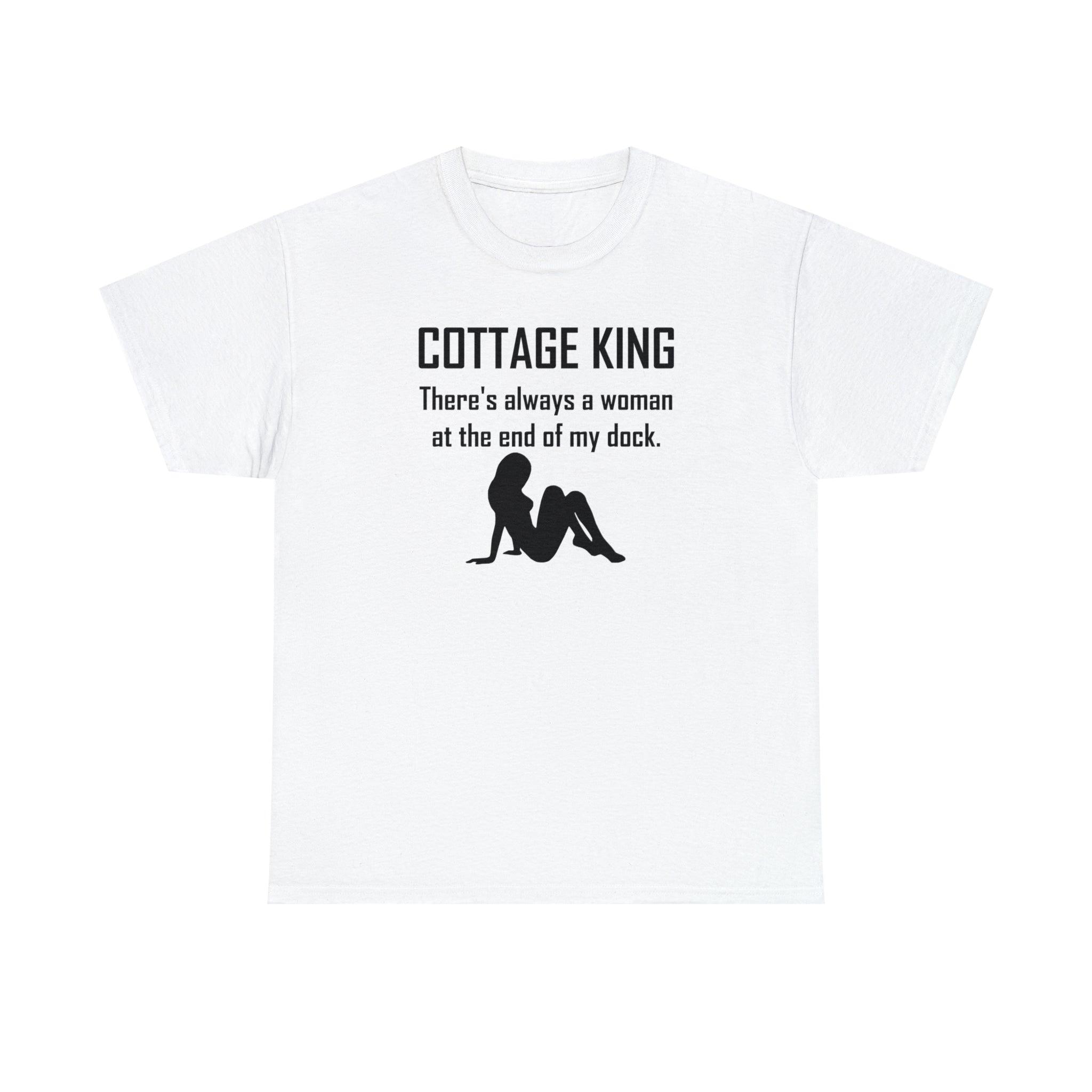 Cottage King There's always a woman at the end of my dock. - T-Shirt - Witty Twisters Fashions