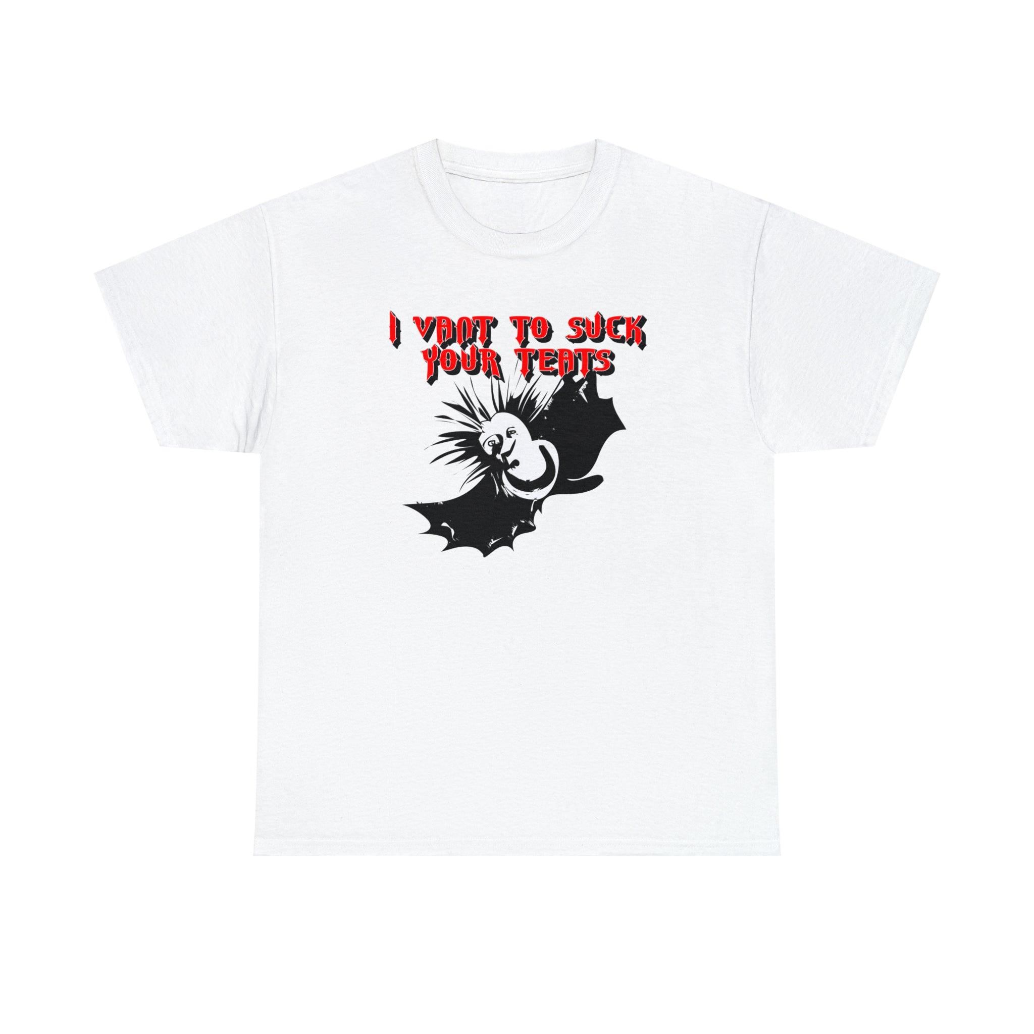 I Vant To Suck Your Teats - T-Shirt - Witty Twisters Fashions