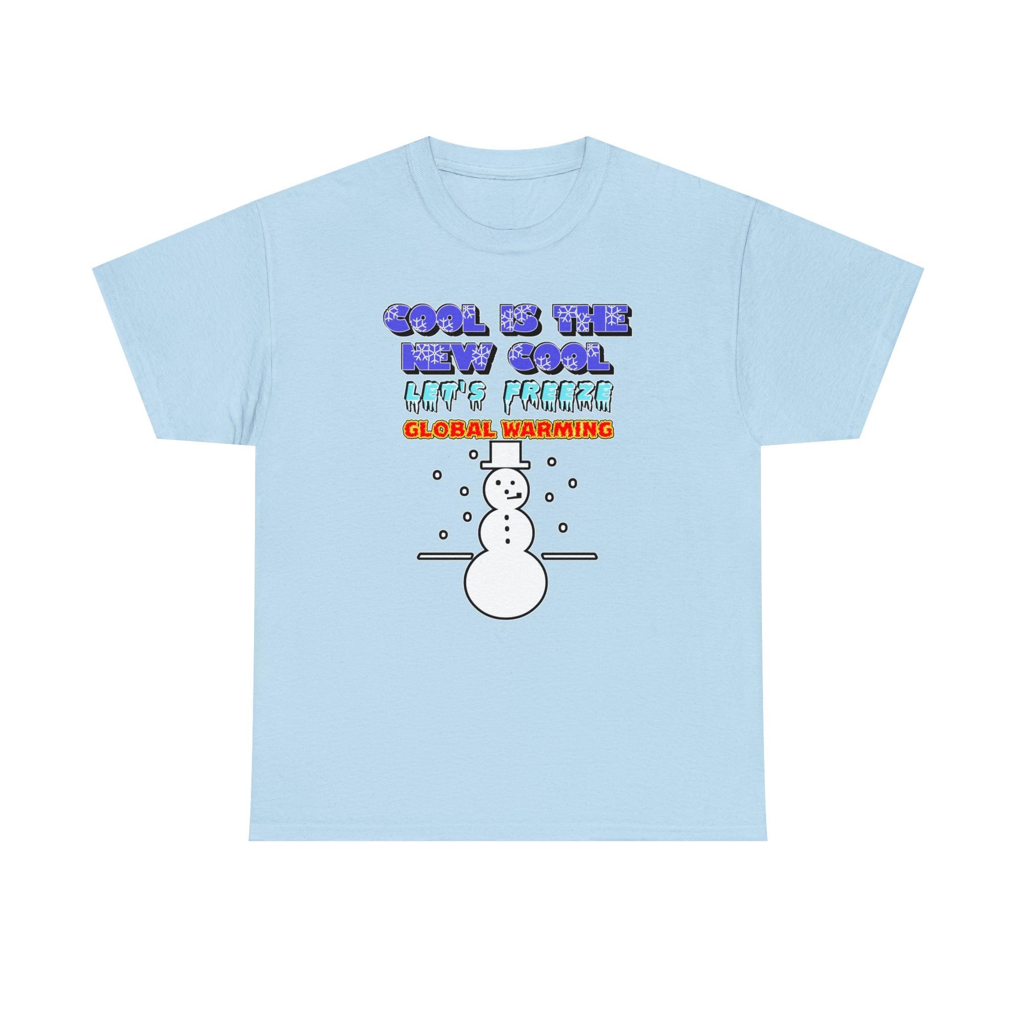 Cool Is The New Cool Let's Freeze Global Warming - T-Shirt - Witty Twisters Fashions