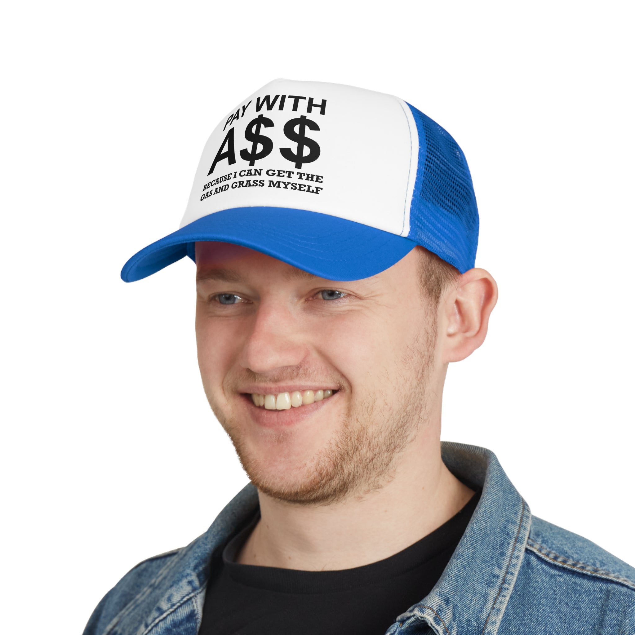 PAY WITH A$$ Because I Can Get The Gas And Grass Myself - Mesh Trucker Hat