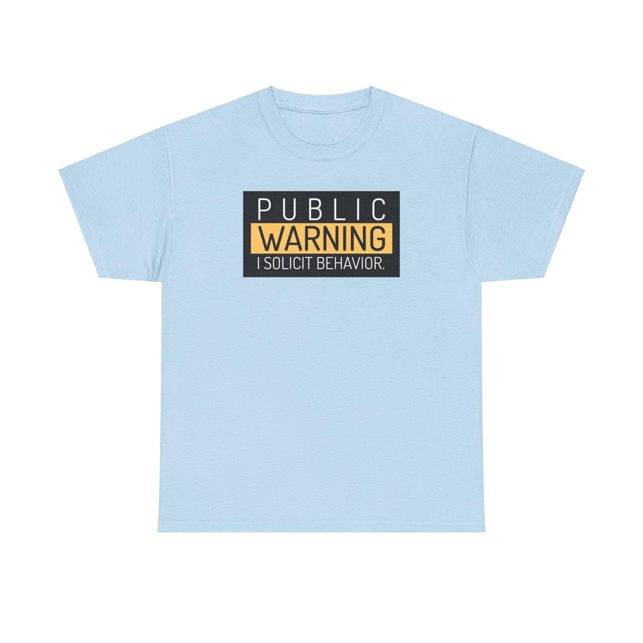 Public Warning I Solicit Behavior - T-Shirt - Witty Twisters Fashions